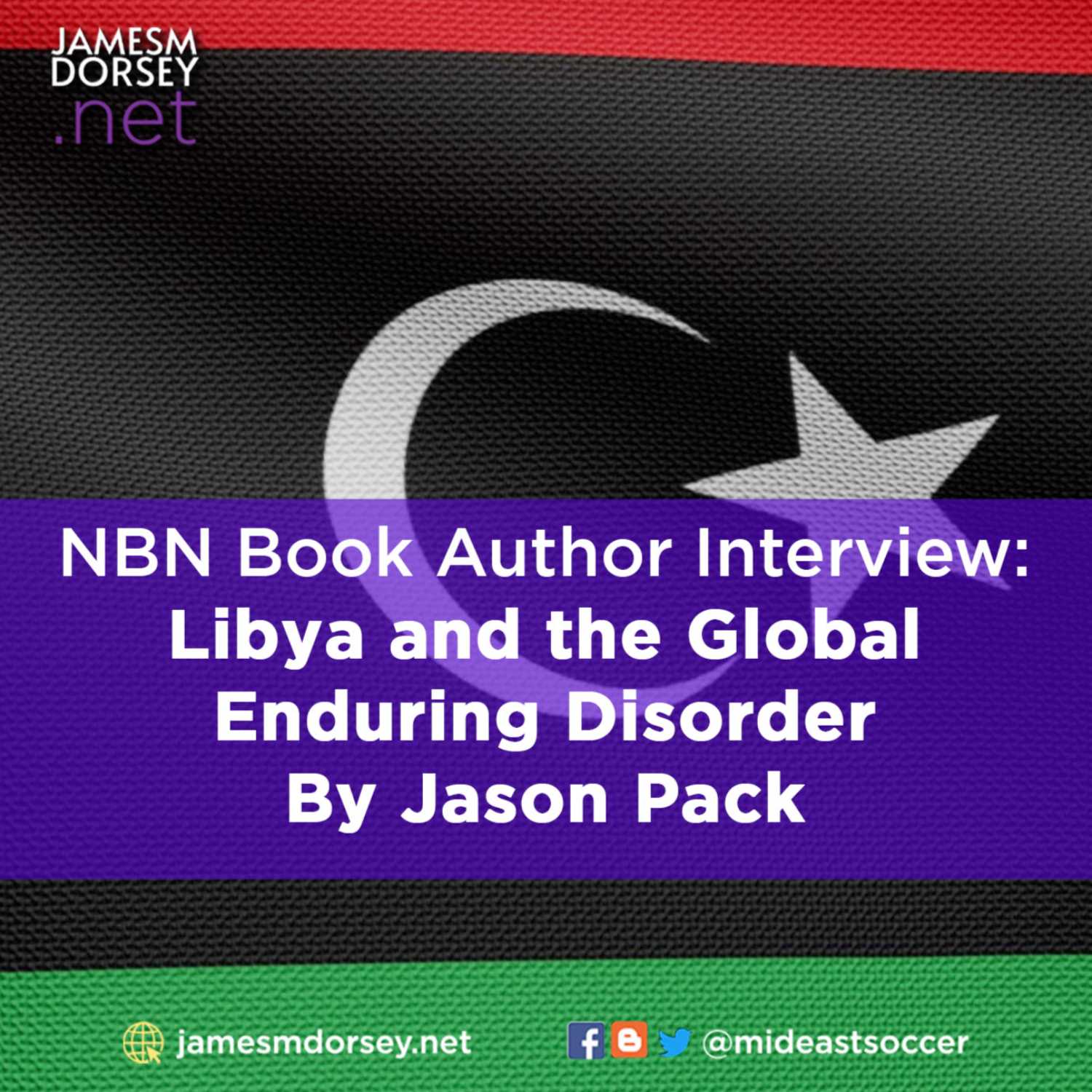 NBN Book Author Interview: Libya and the Global Enduring Disorder By Jason Pack - James M. Dorsey Podcast cover