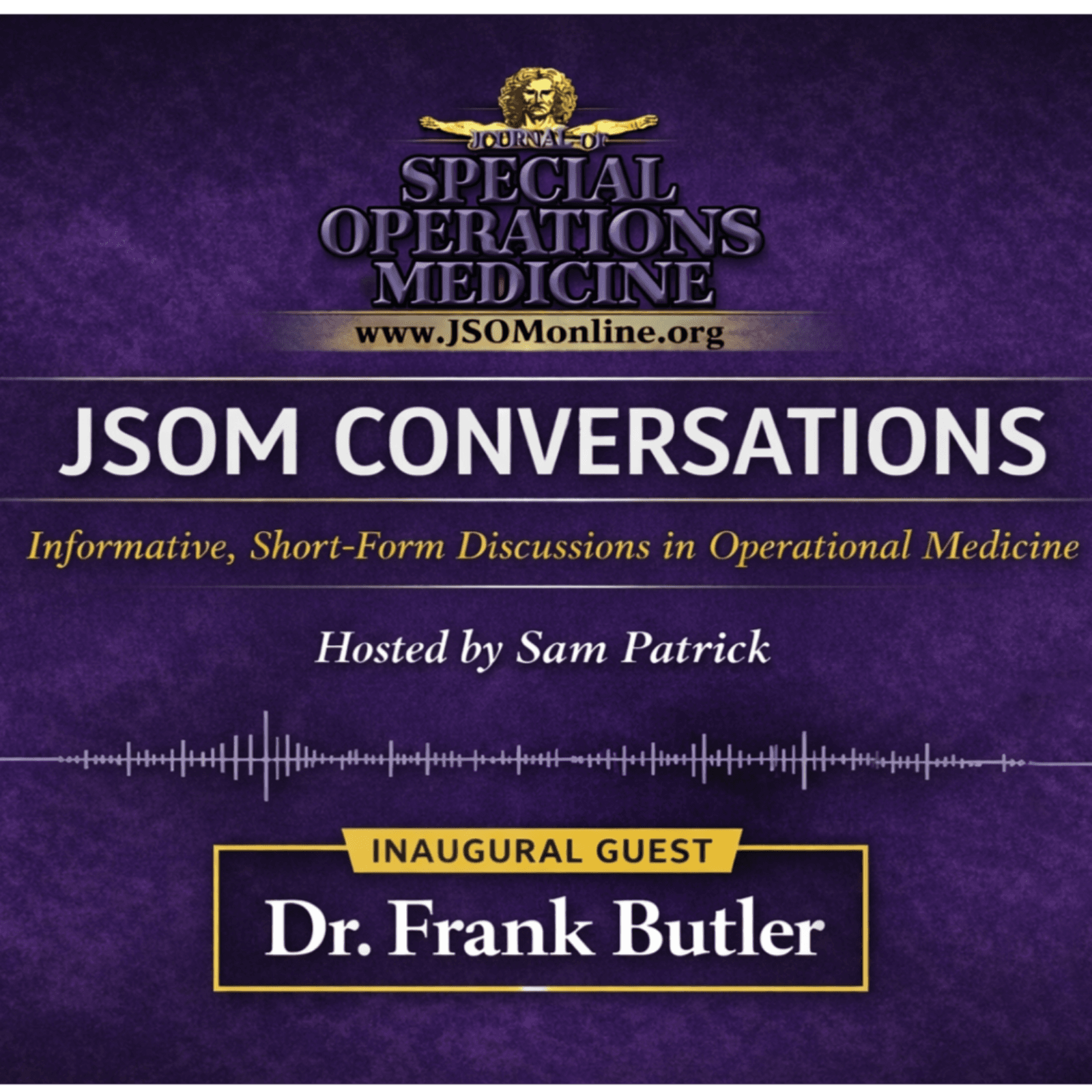JSOM Conversations with Sam Patrick | Dr. Frank Butler on Tactical Combat Casualty Care - Journal of Special Operations Medicine - Podcasts cover