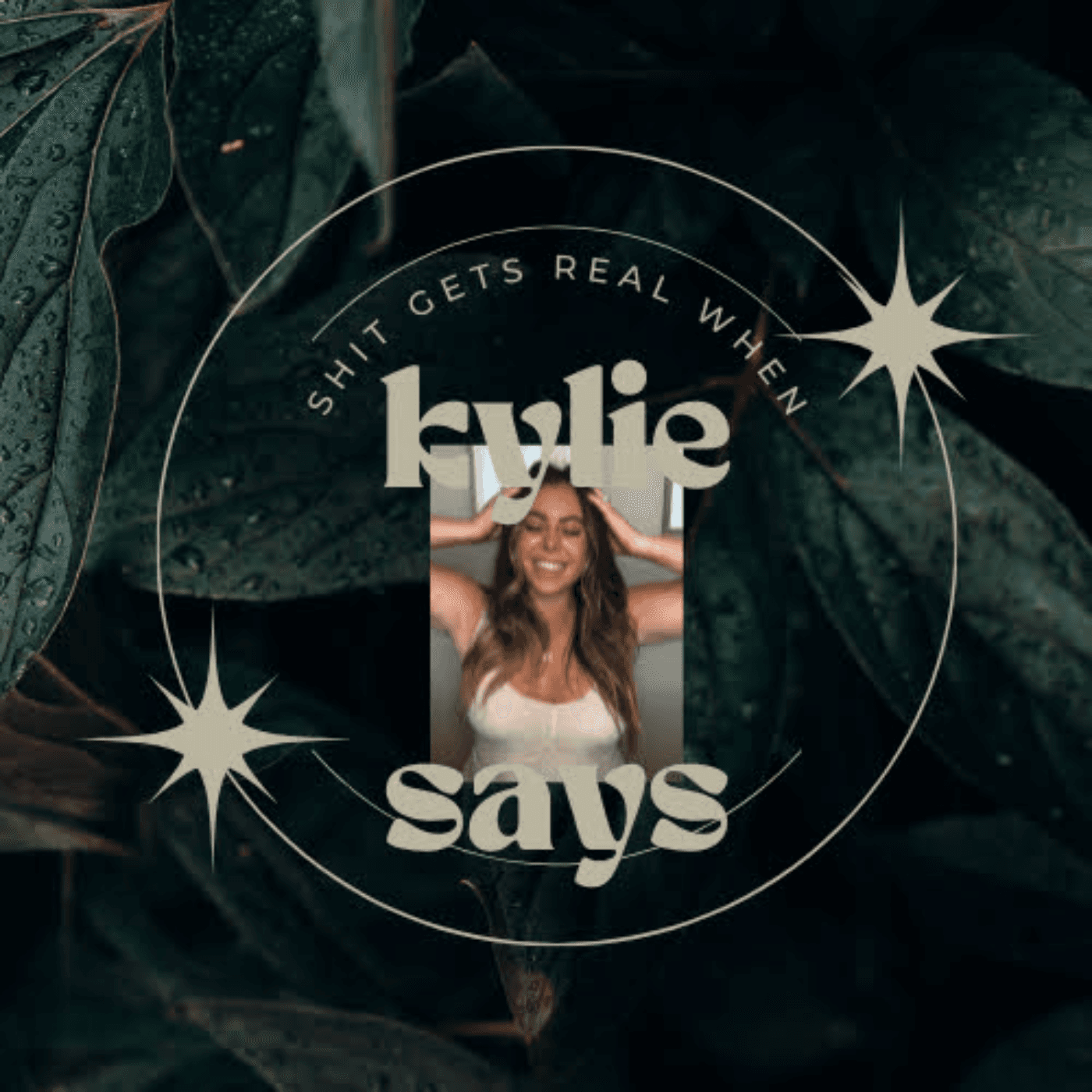 #60 - How to inspire yourself, not be an asshole, and think positively  — Kylie Says - It's About to Get Real cover