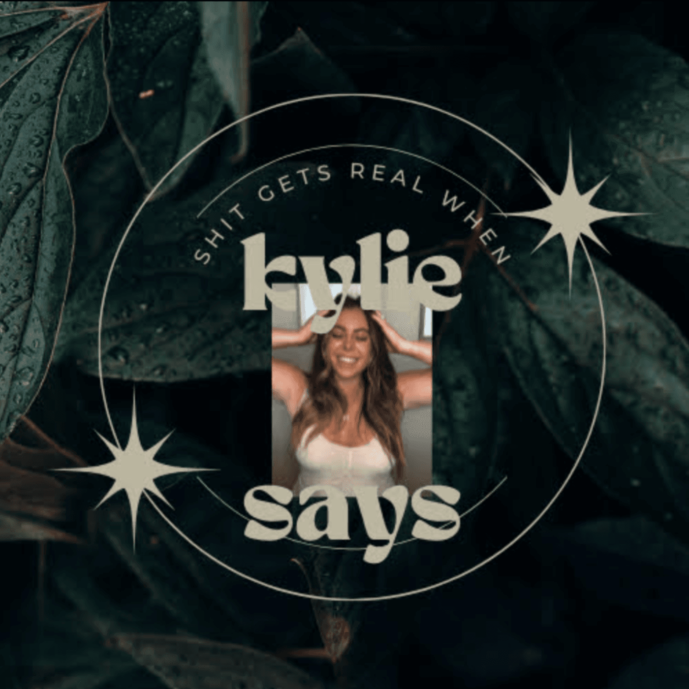 #67 - How to Make 2025 The Best Year Yet  - Kylie Says - It's About to Get Real cover