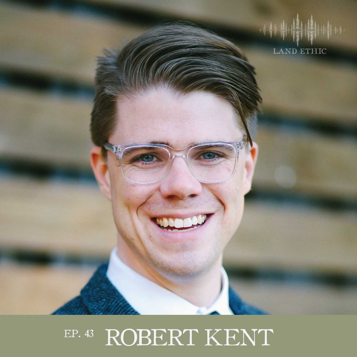#43 Robert Kent - Land Ethic cover