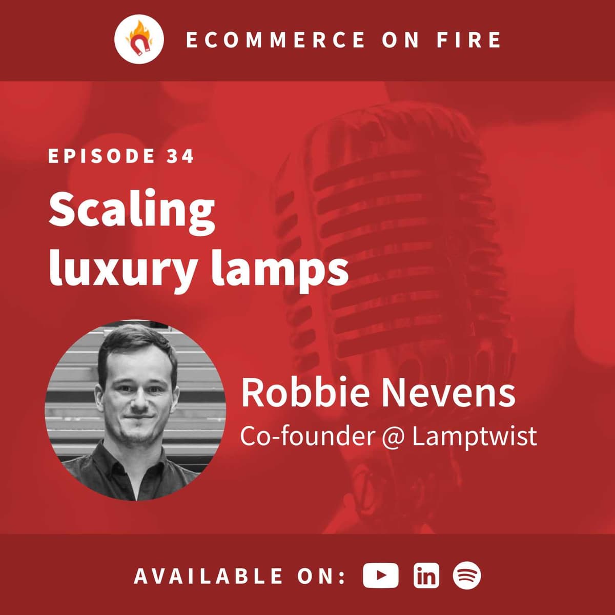 Scaling a luxury lamp D2C business with Robbie Nevens @ LampTwist 🛋 EP 34 - eCommerce on Fire cover