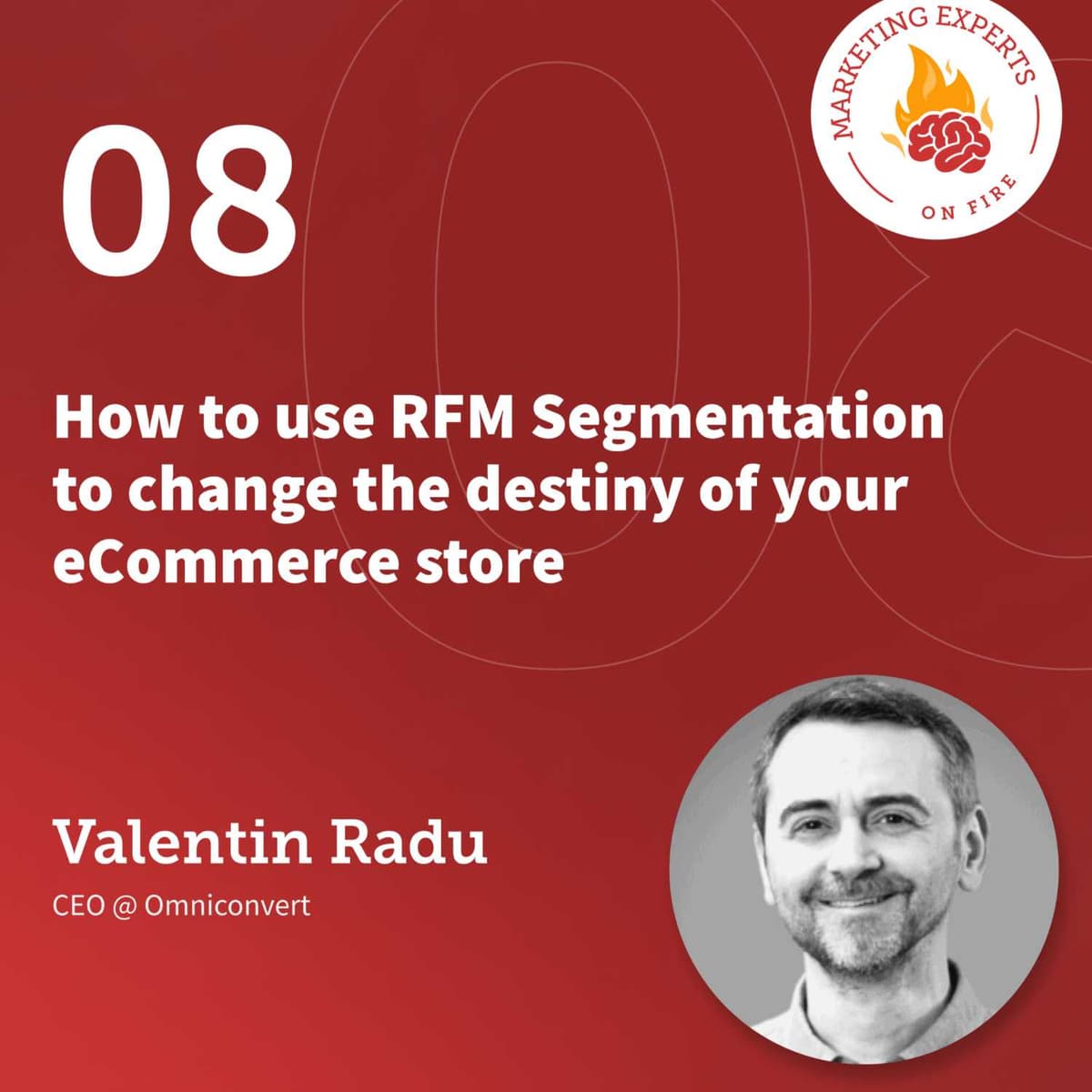 Using RFM Segmentation in eCommerce | Valentin Radu, CEO @ Omniconvert | Marketers Mastermind EP 7 - eCommerce on Fire cover