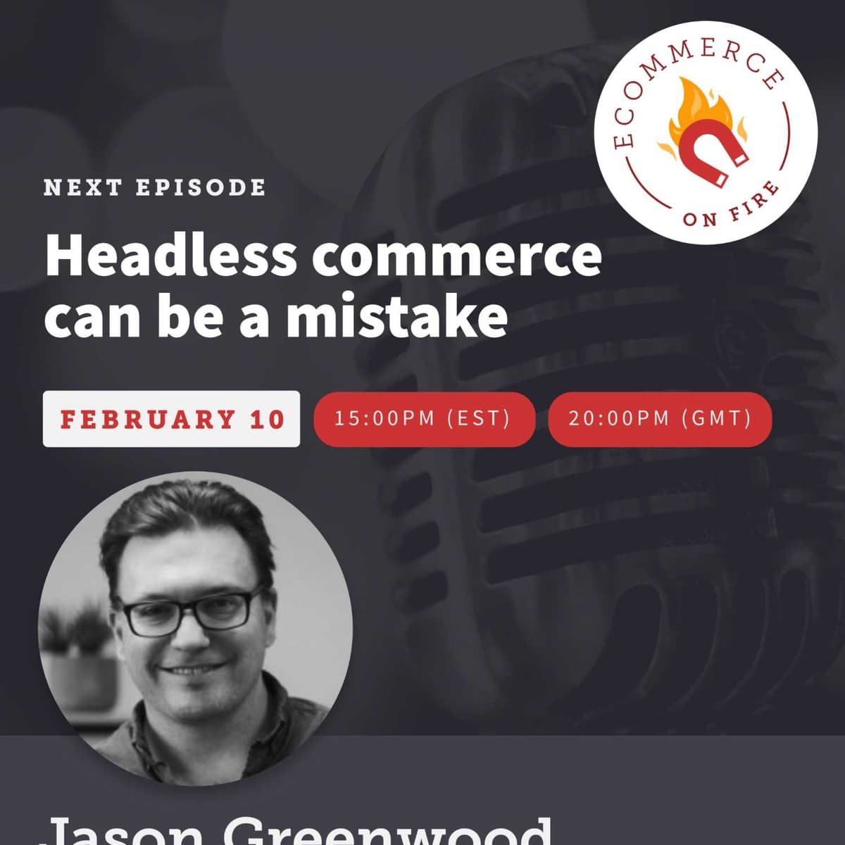 Headless Commerce: when is it a mistake? with Jason Greenwood - eCommerce on Fire cover