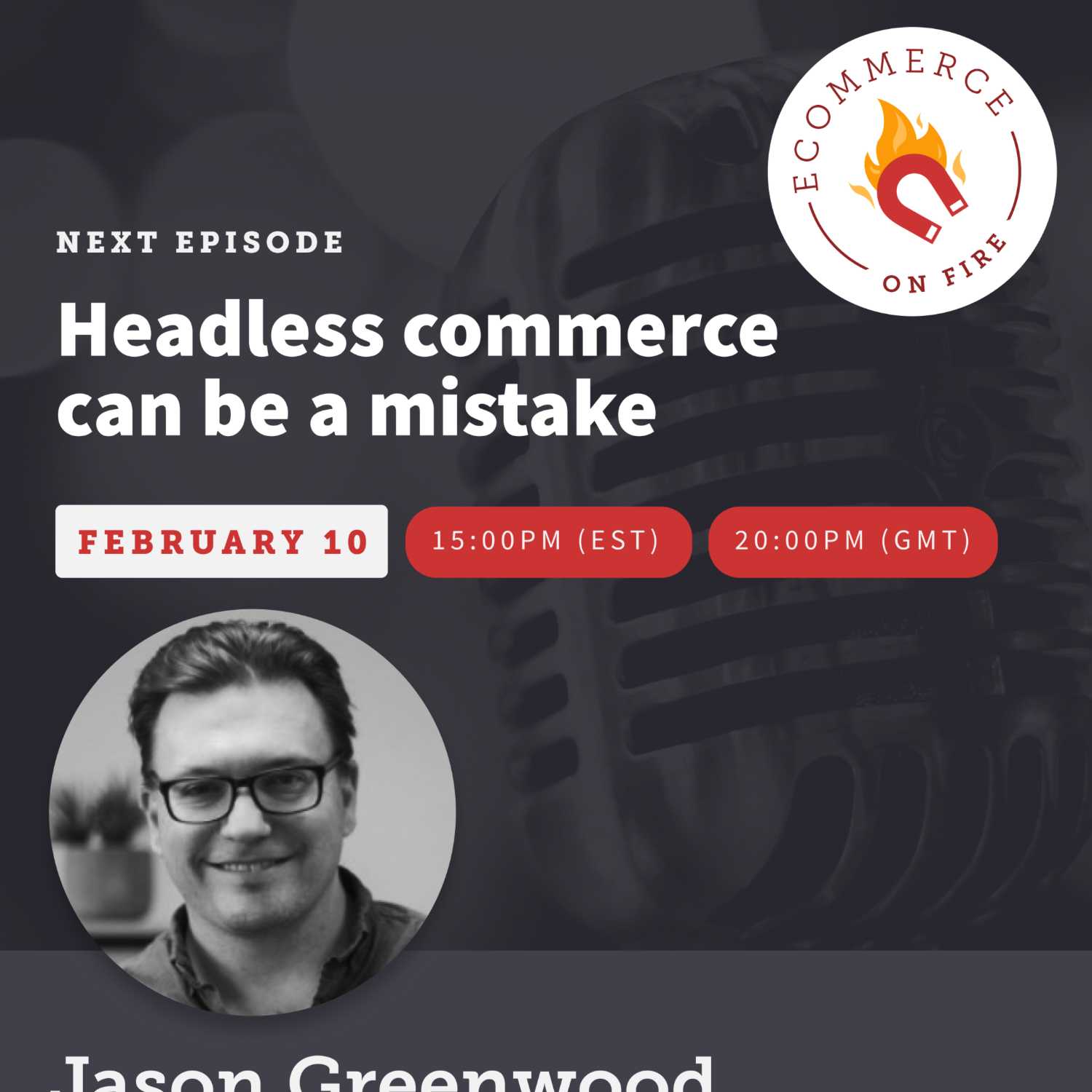 Headless Commerce: when is it a mistake? with Jason Greenwood - eCommerce on Fire cover