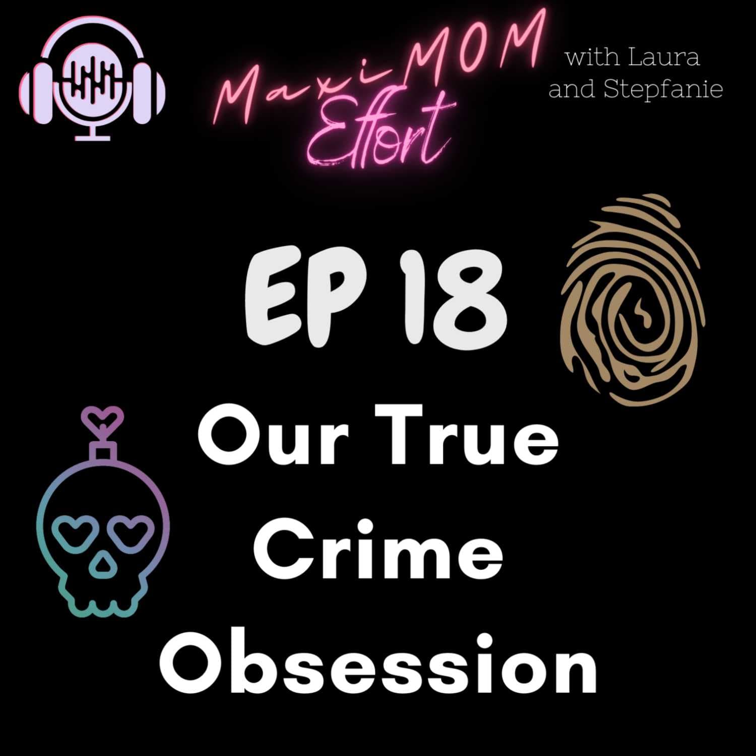 Our True Crime Obsession - MaxiMOM Effort cover