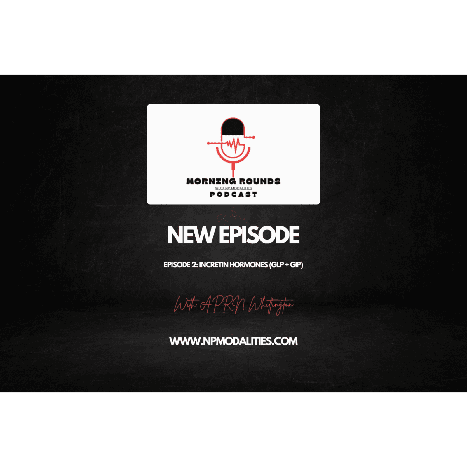Episode 2 - Incretin Hormones (GLP + GIP) - Morning Rounds with NP Modalities cover