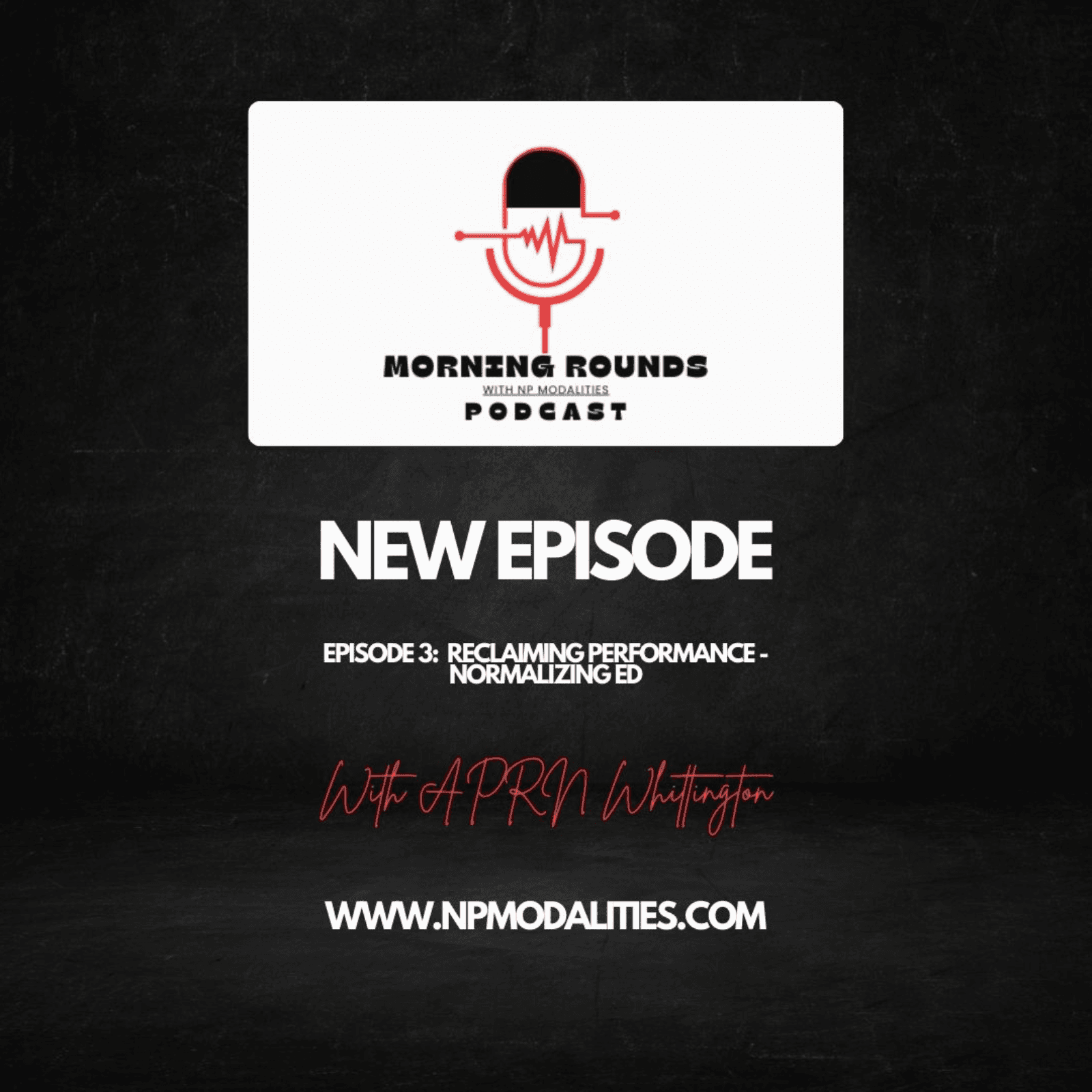 Episode 3:  Reclaiming Performance - Normalizing ED - Morning Rounds with NP Modalities cover