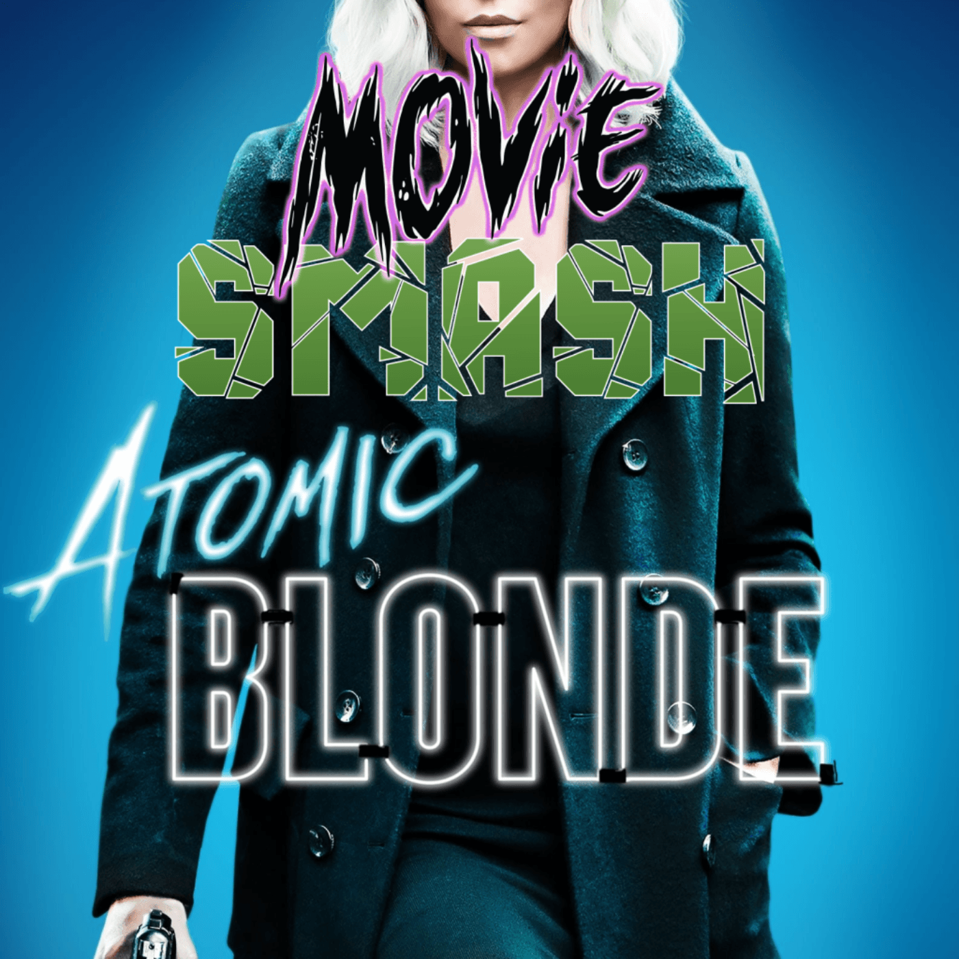 EP 28: Atomic Blonde (2017) with Laurie Calcaterra  - Movie Smash! cover