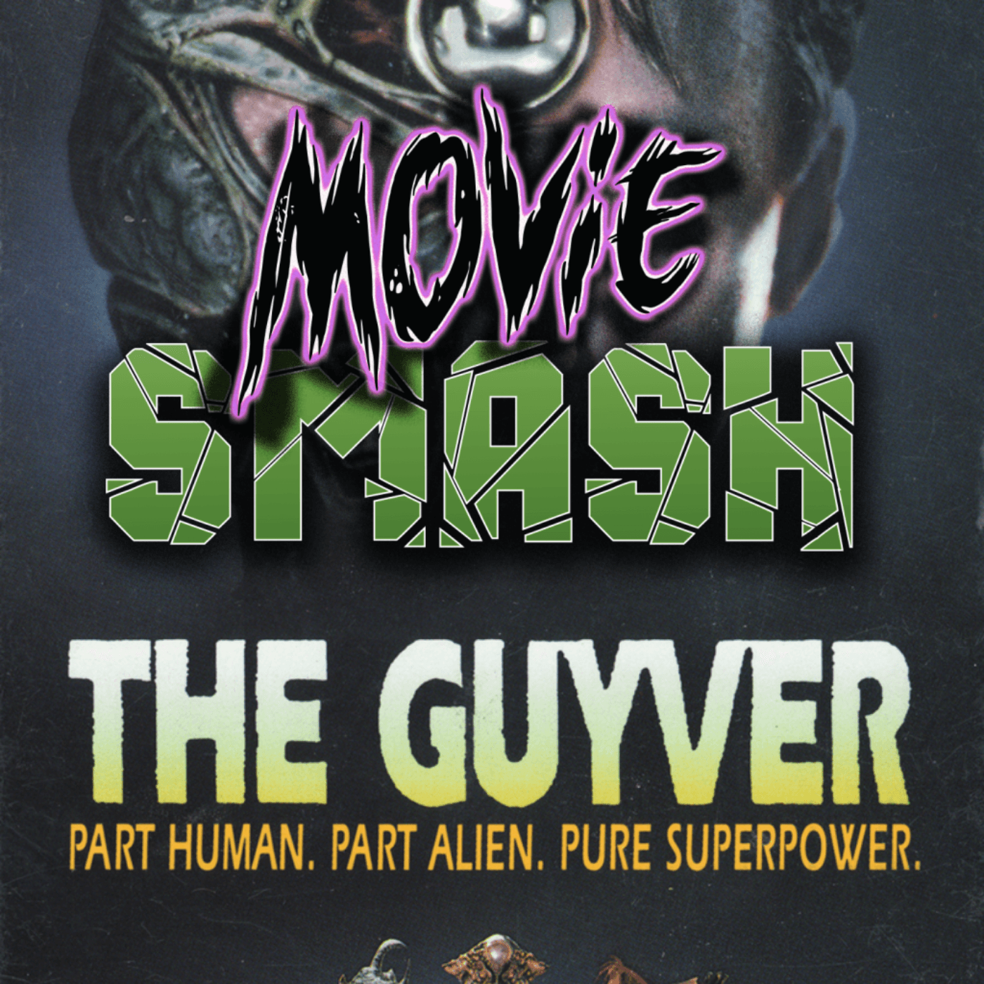 EP 33: The Guyver (1991) with James Dean  - Movie Smash! - Comic Book Cinema cover
