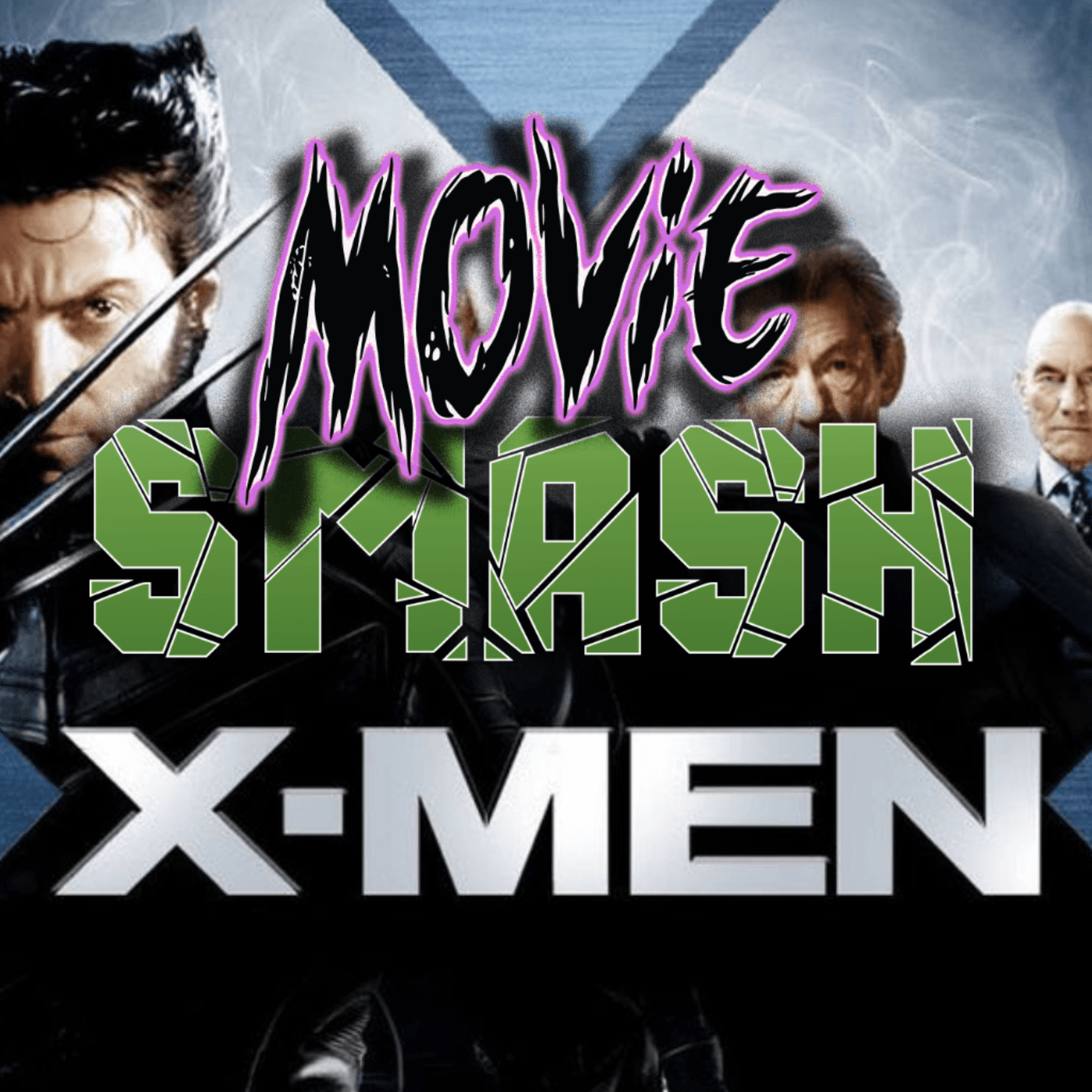 EP 34: X-Men (2000) - Movie Smash! - Comic Book Cinema cover
