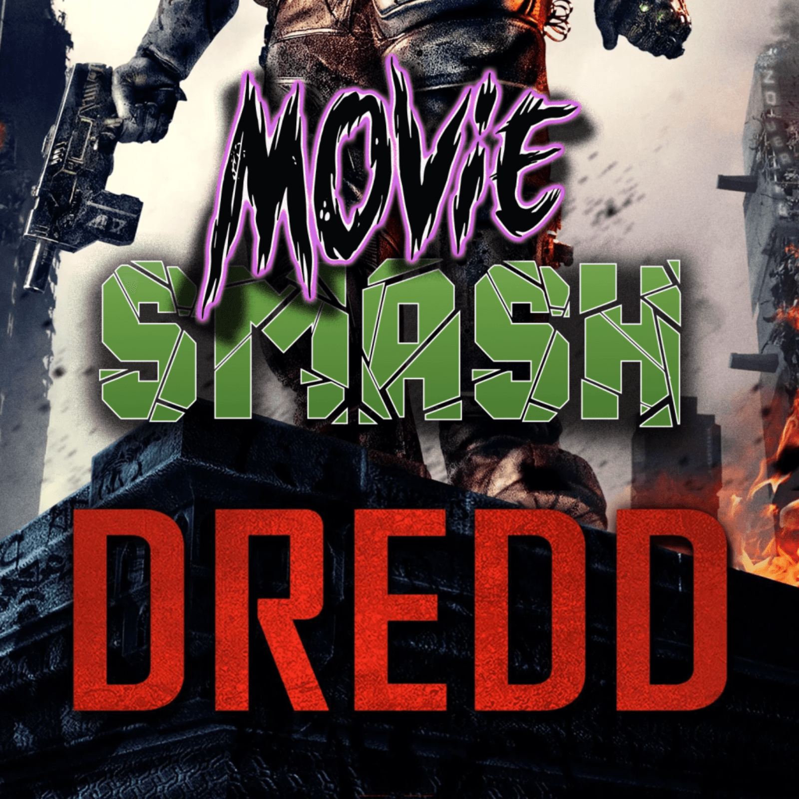 Dredd (2012) with Steve Koepfer and Paul Varacchi - Movie Smash! - Comic Book Cinema cover