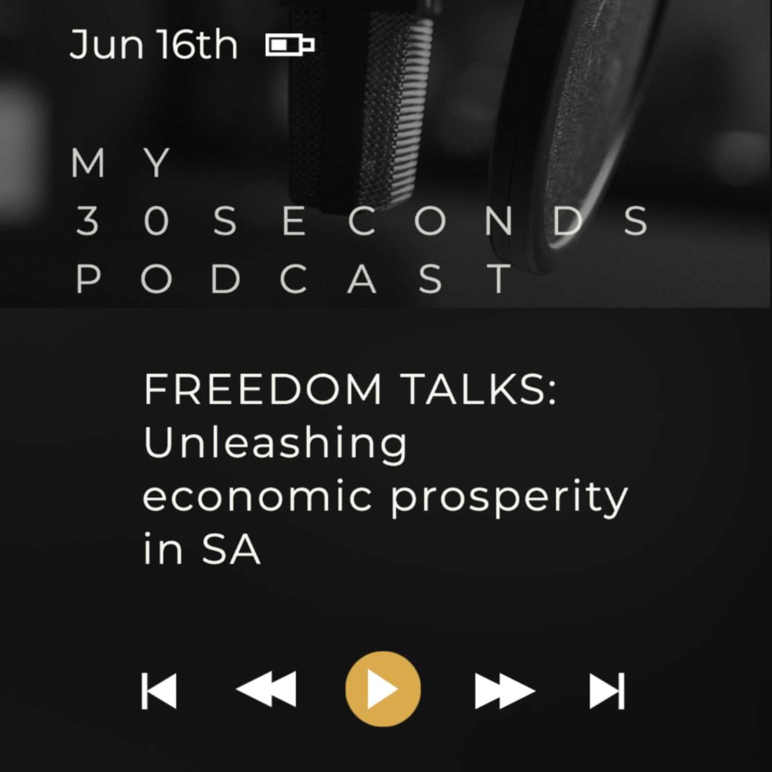 FREEDOM TALKS: Unleashing economic prosperity in SA || With Cliffy Mathikhi from Wealth Associates. - MY 30 SECONDS cover