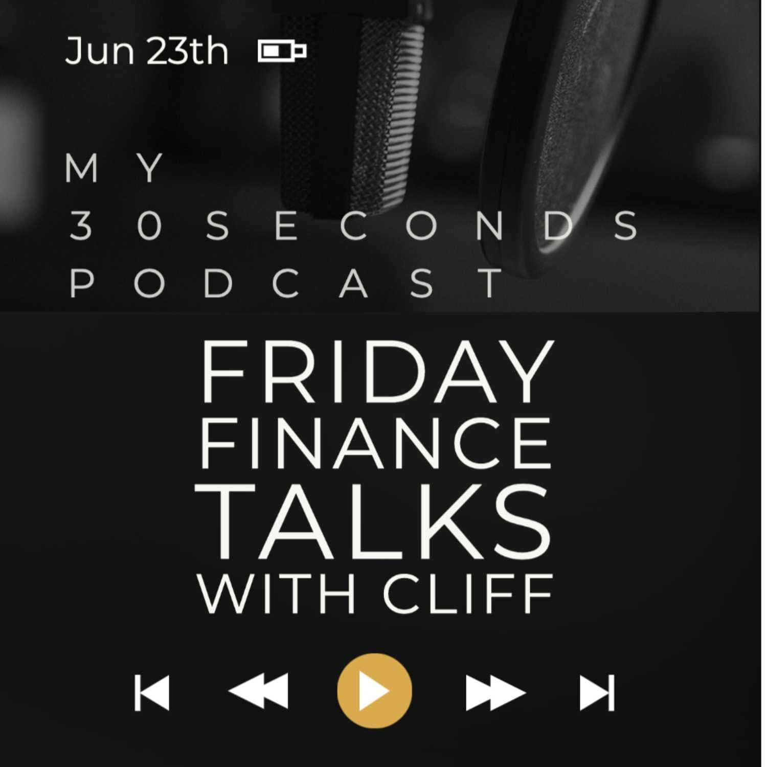 FRIDAY FINANCE TALKS WITH CLIFF - MY 30 SECONDS cover