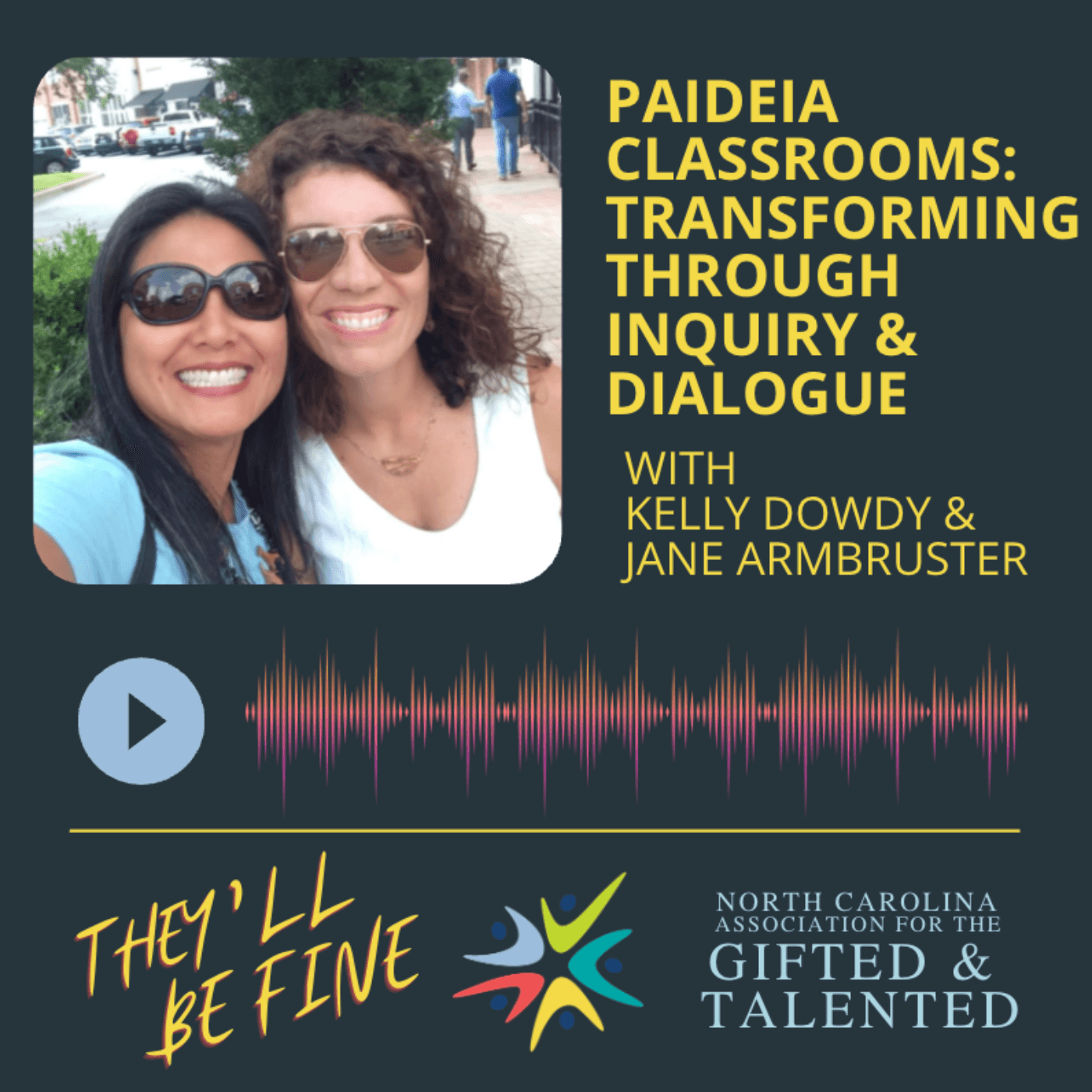 The Power of Paideia: Transforming Classrooms Through Inquiry & Dialogue with Kelly Dowdy & Jane Armbruster - They'll Be Fine: The Premier Podcast for Gifted Education cover