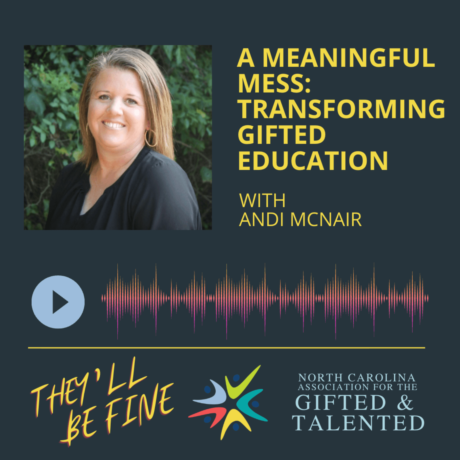 A Meaningful Mess: Transforming Gifted Education with Andi McNair - They'll Be Fine  cover