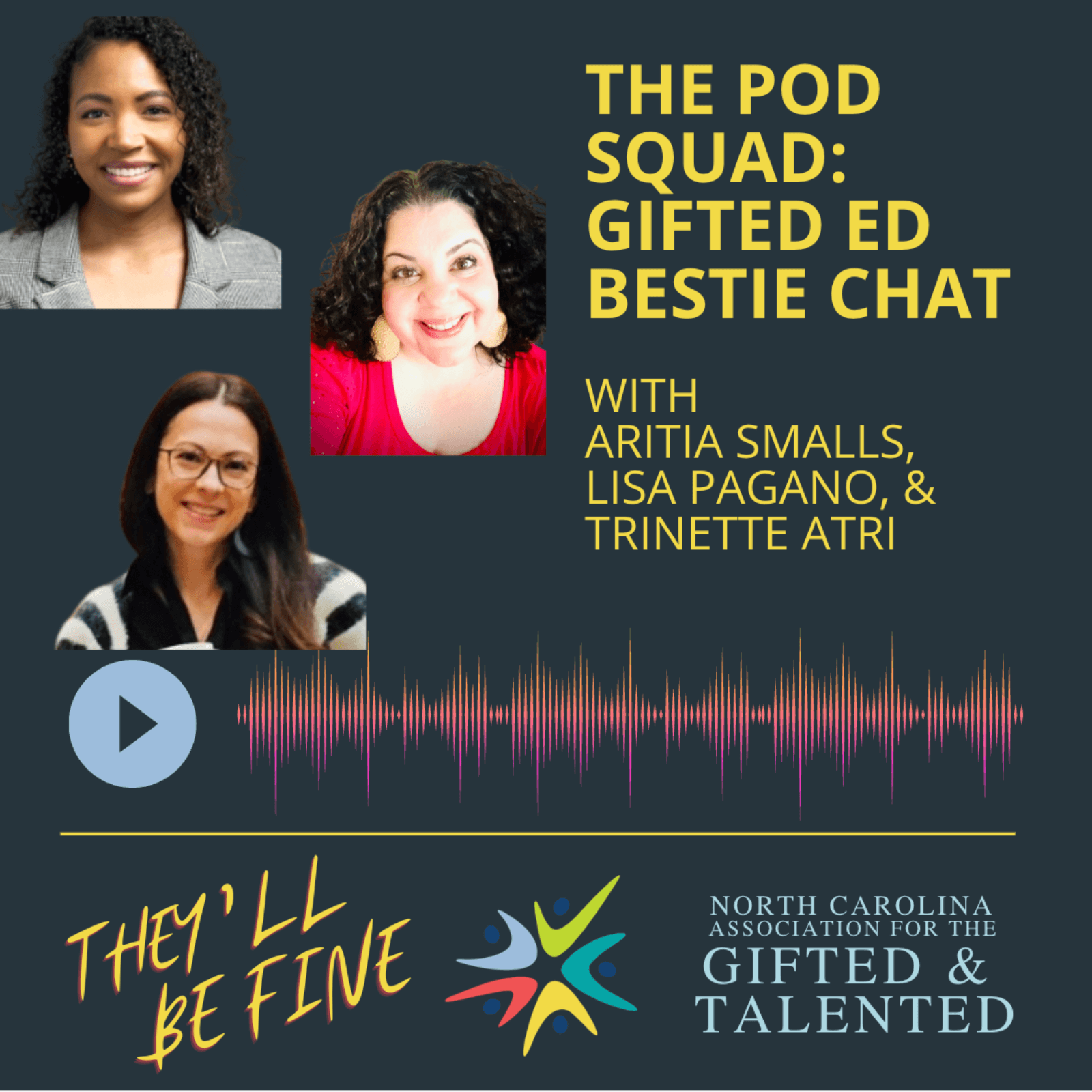 The Pod Squad: Gifted Ed Bestie Chat with Aritia Smalls, Lisa Pagano & Trinette Atri — They'll Be Fine: The Premier Podcast for Gifted Education cover