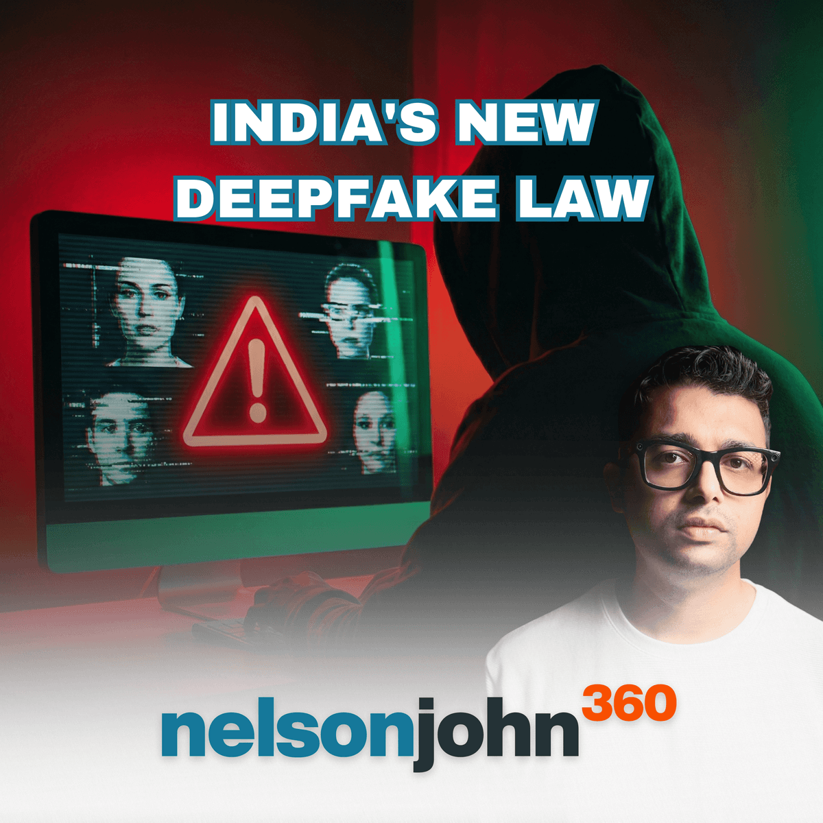 Deepfakes Are Now Illegal in India. Here's What the New Law Actually Means for You. - Nelson John 360 cover