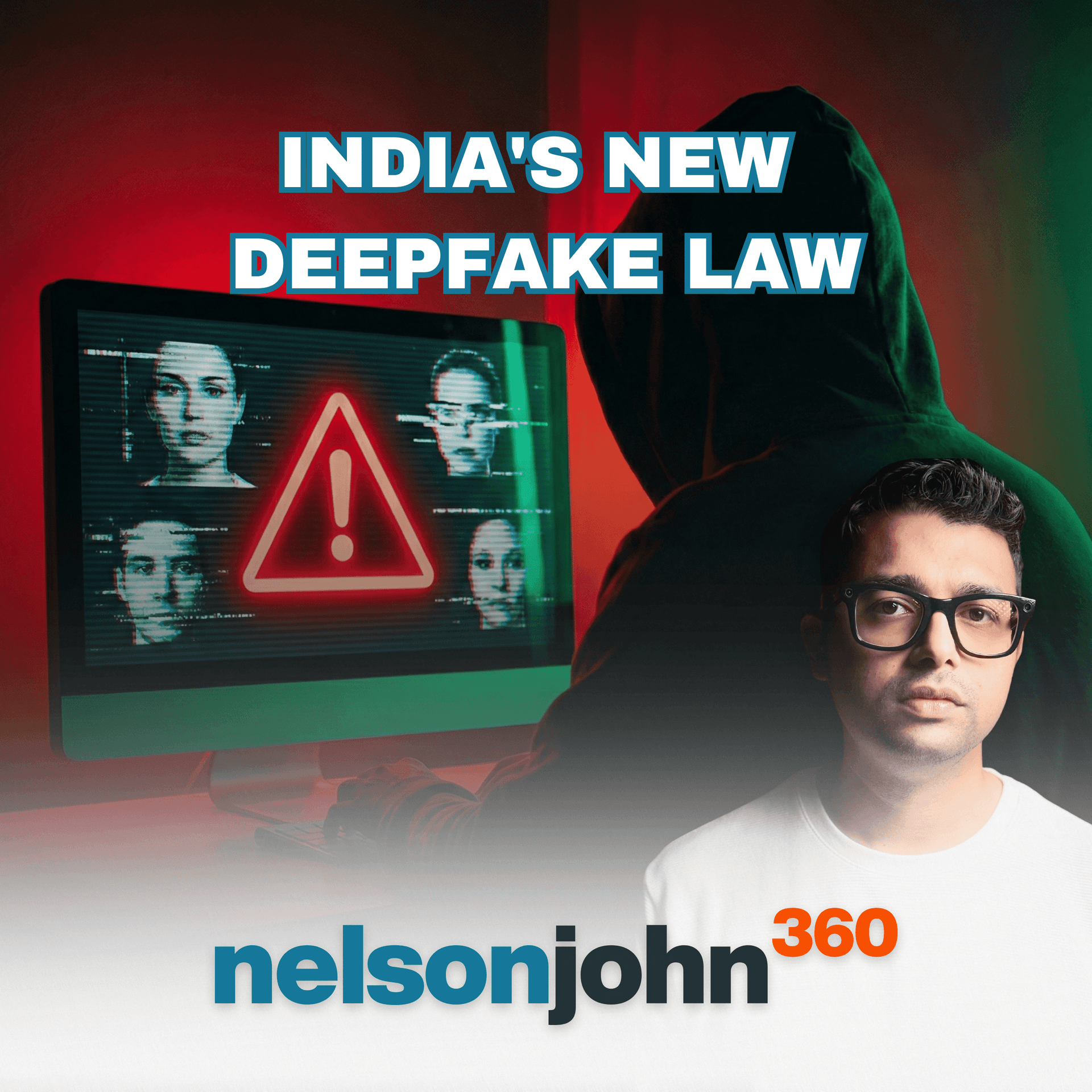 Deepfakes Are Now Illegal in India. Here's What the New Law Actually Means for You. — Nelson John 360 cover