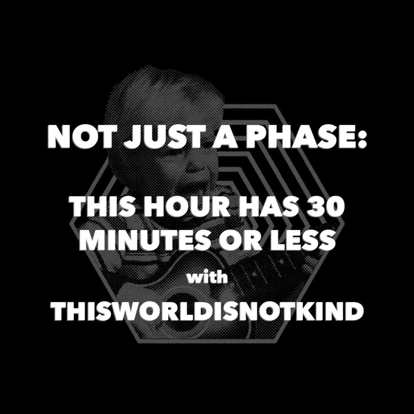 THISWORLDISNOTKIND - NOT JUST A PHASE cover