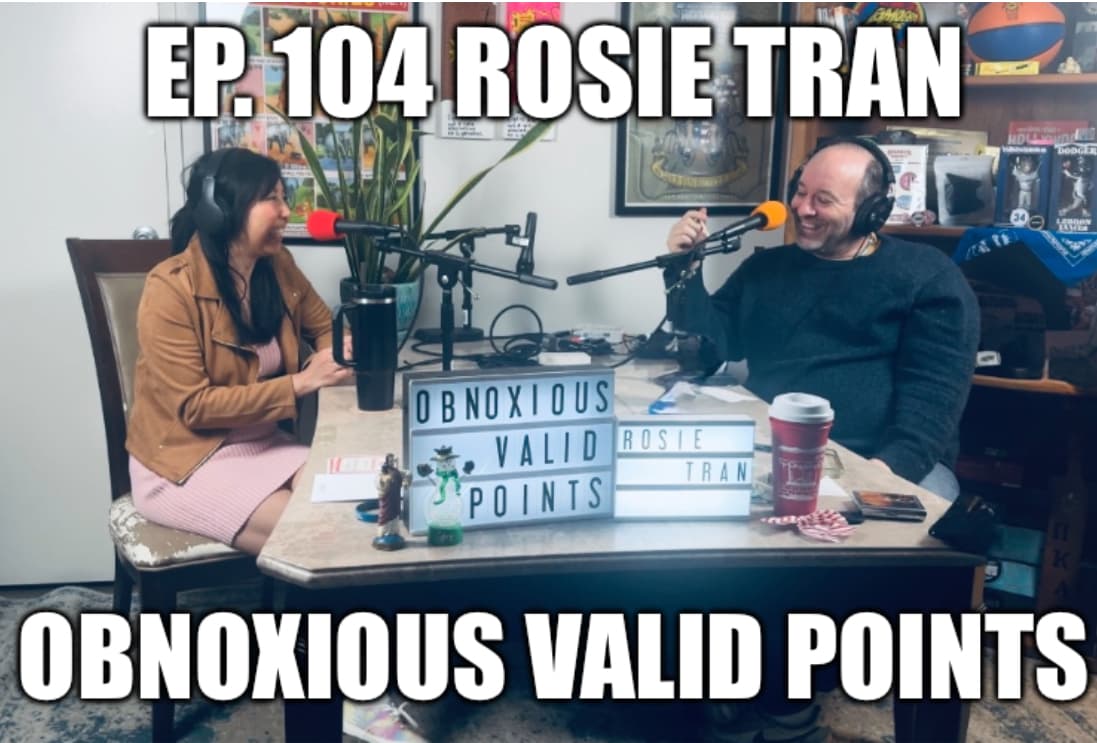 Ep. 104 Rosie Tran; Rosie Tran Presents... - Obnoxious Valid Points with Marcus and Matt cover
