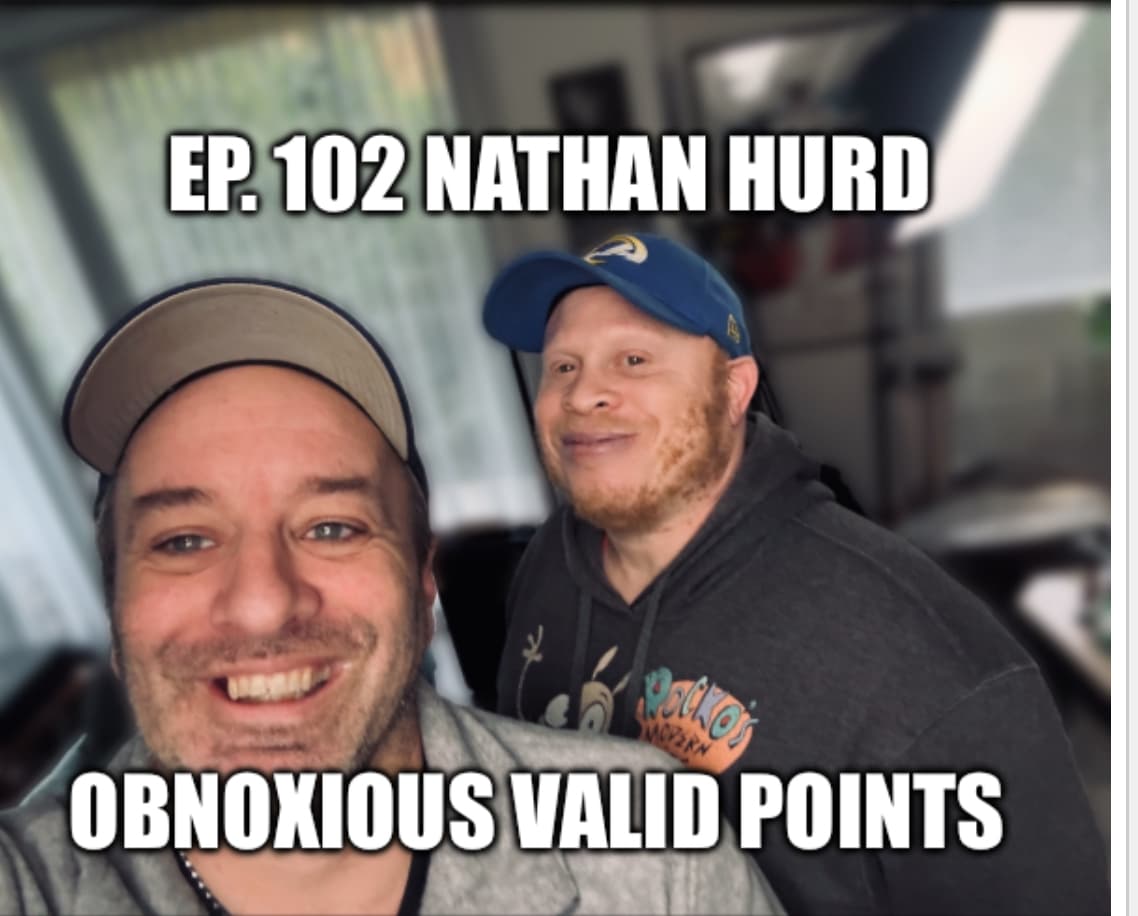Ep. 102 Nathan Hurd - Obnoxious Valid Points with Marcus and Matt cover