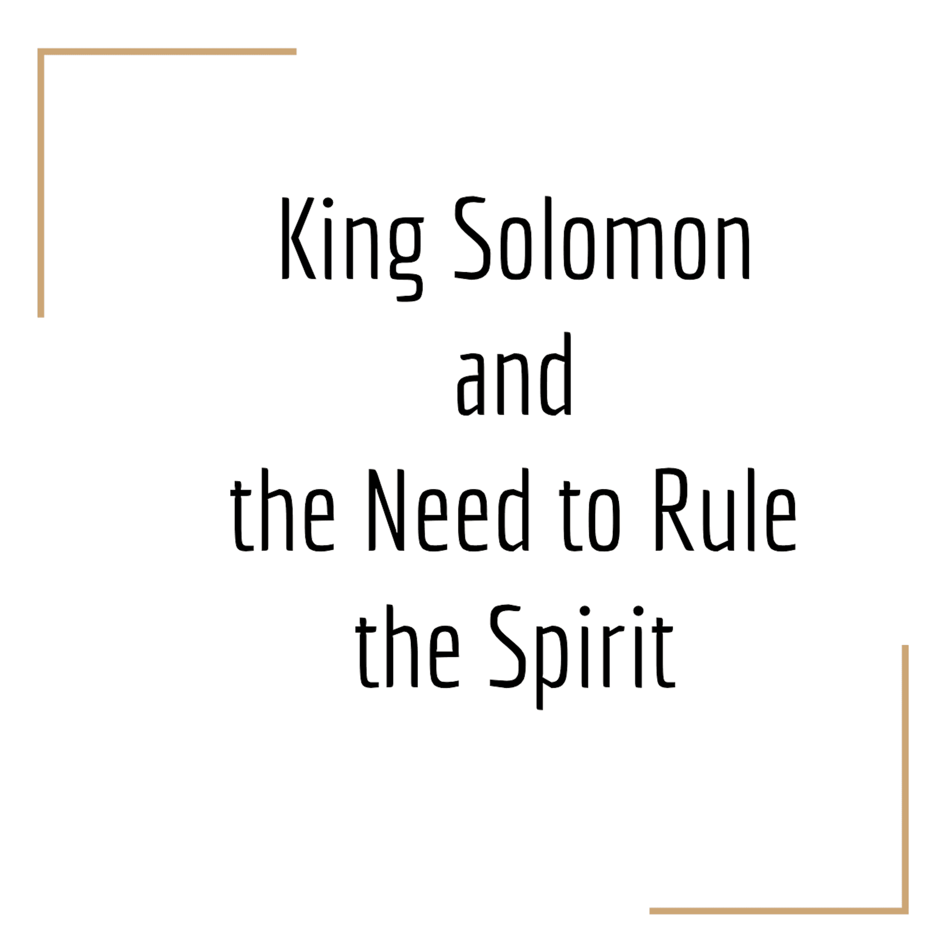 #145: King Solomon and the Need to Rule the Spirit — Jesus Alone is God cover