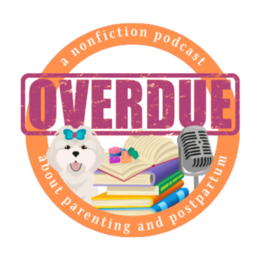 Overdue: a nonfiction podcast about parenting and postpartum cover