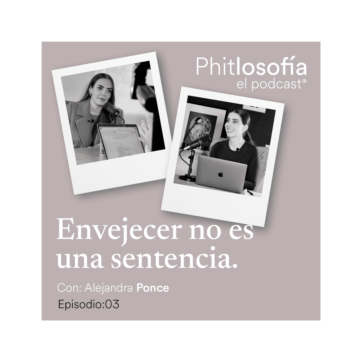T.01 Ep.03 -Envejecer no es una sentencia- con Alejandra Ponce - Phitlosofia El Podcast cover