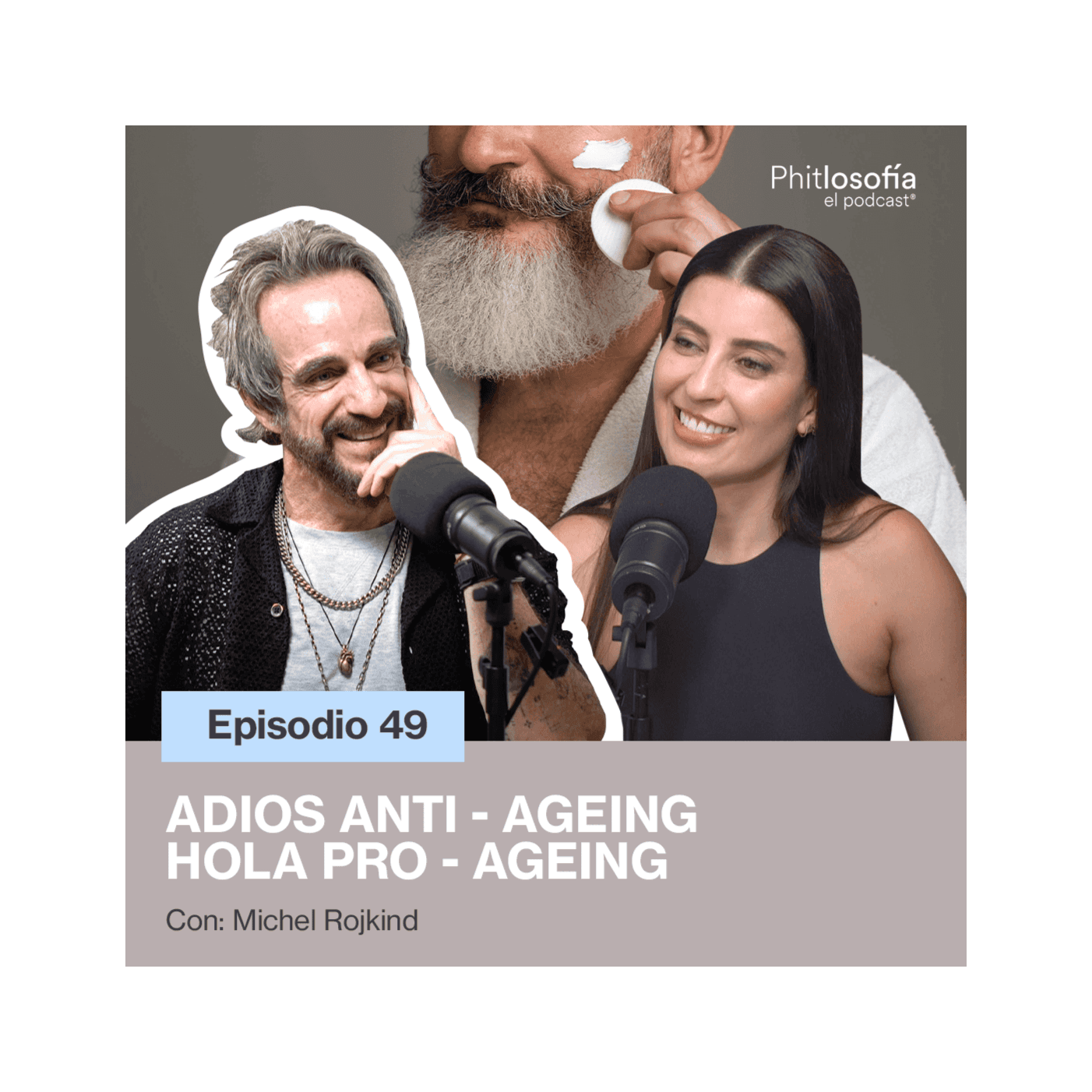 Phitlosofía - Adiós Anti-Ageing Hola Pro-Ageing- Con Michel Rojkind T.05 Ep.49 - Phitlosofia El Podcast cover