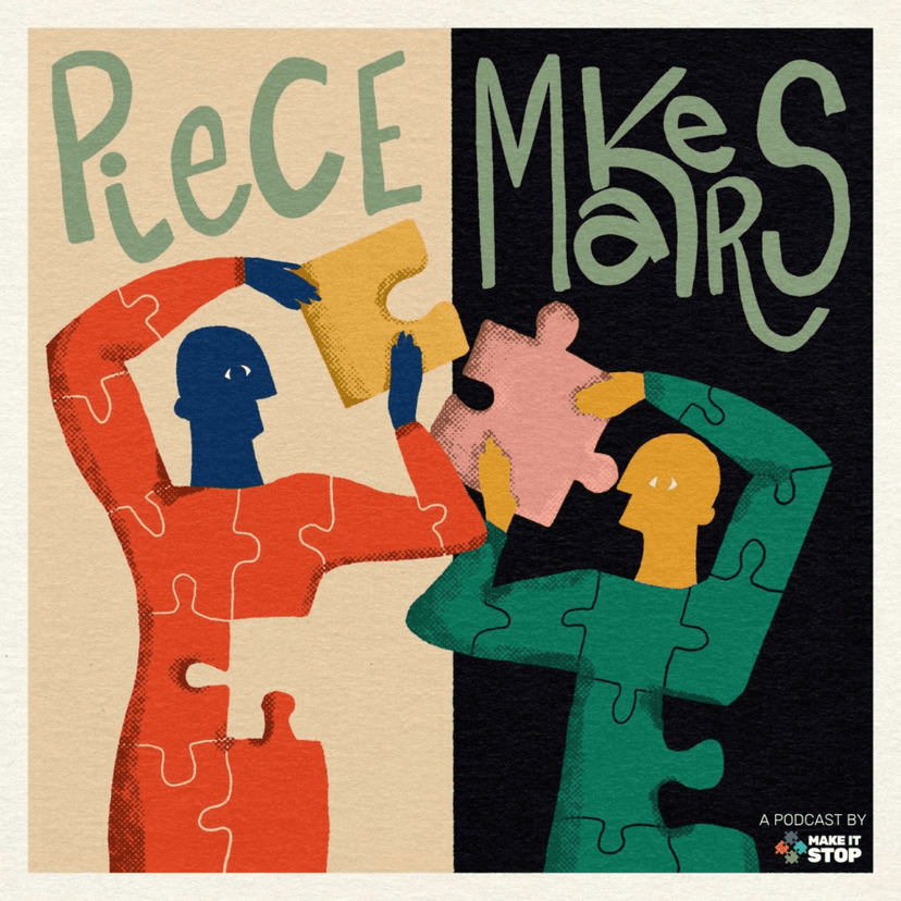 PieceMAKERS: a Make It Stop Podcast cover