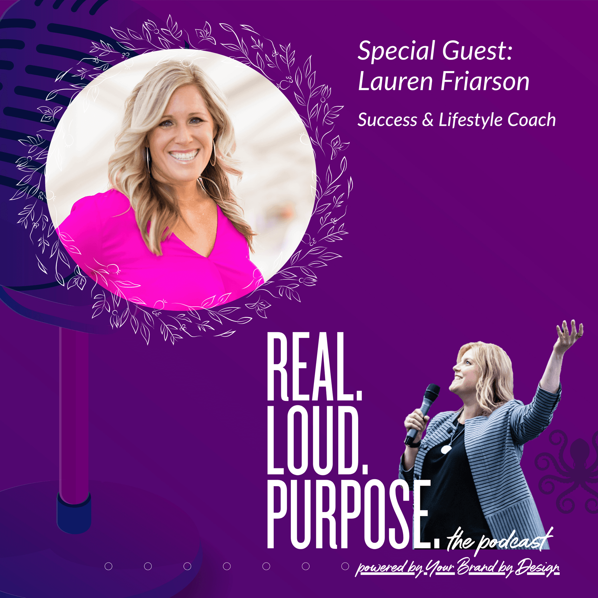 Lauren Friarson - Success & Lifestyle Coach, sharing her secrets to turning massive work ethic into entrepreneurship and helping women around the world tap into their greatness!  — Get Real. Get Loud. With Purpose. cover