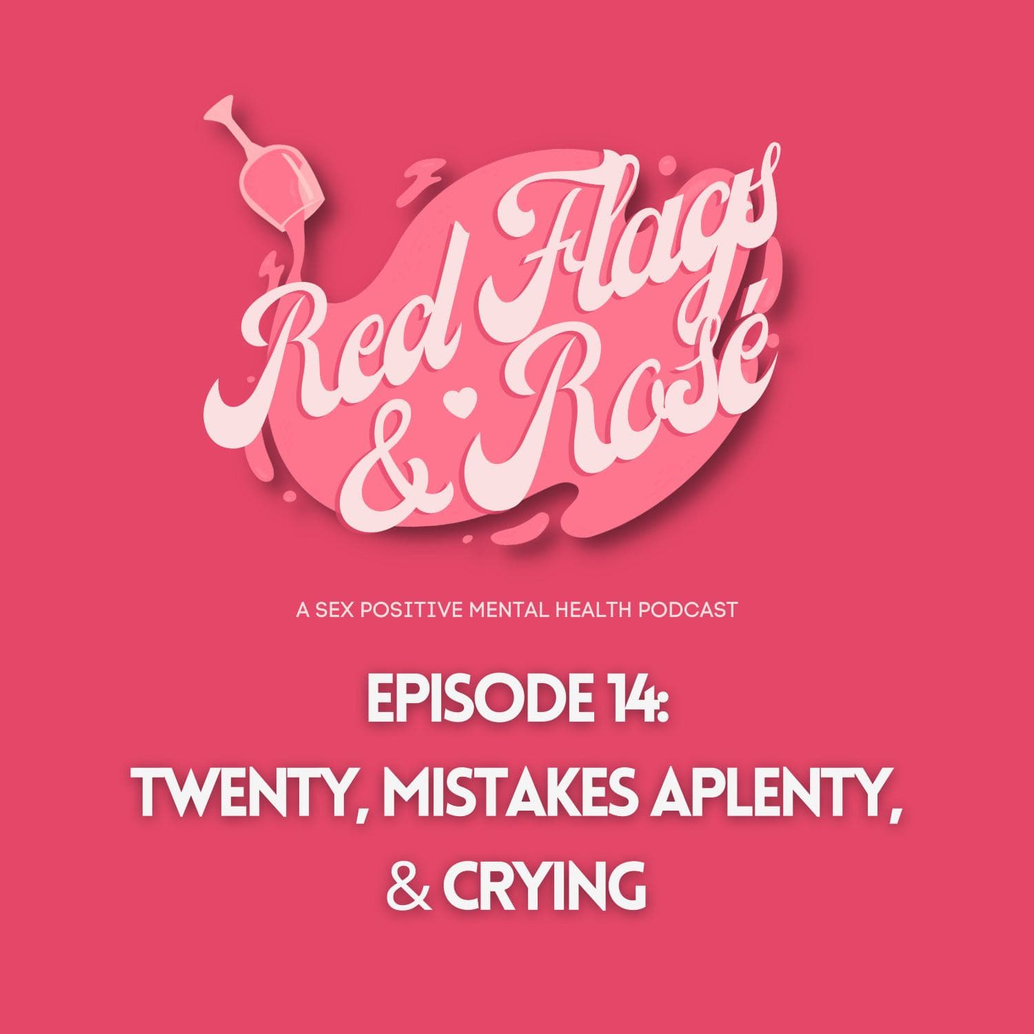 Twenty, Mistakes Aplenty, & Crying - Red Flags & Rosé cover