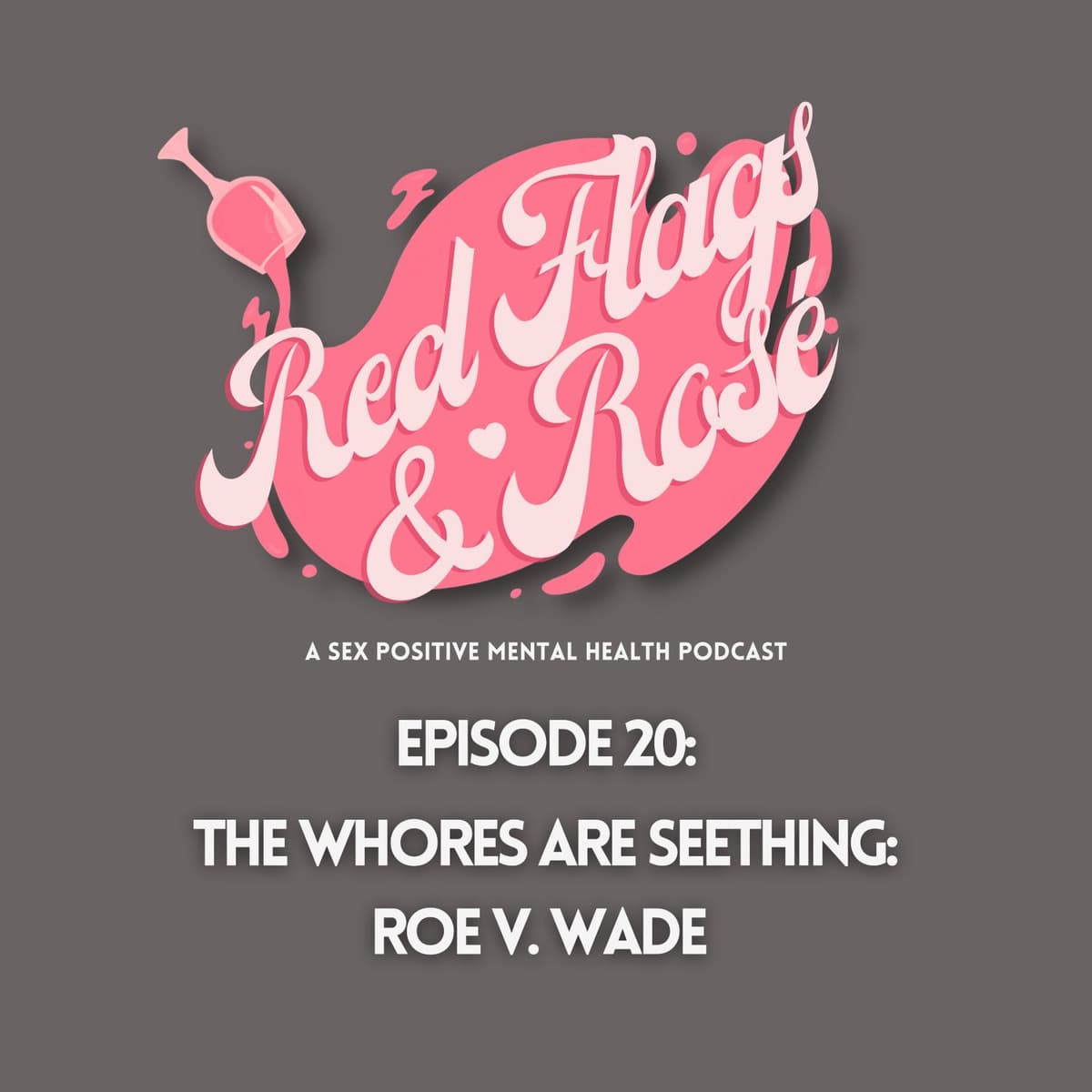 The Whores Are Seething: Roe v. Wade - Red Flags & Rosé cover