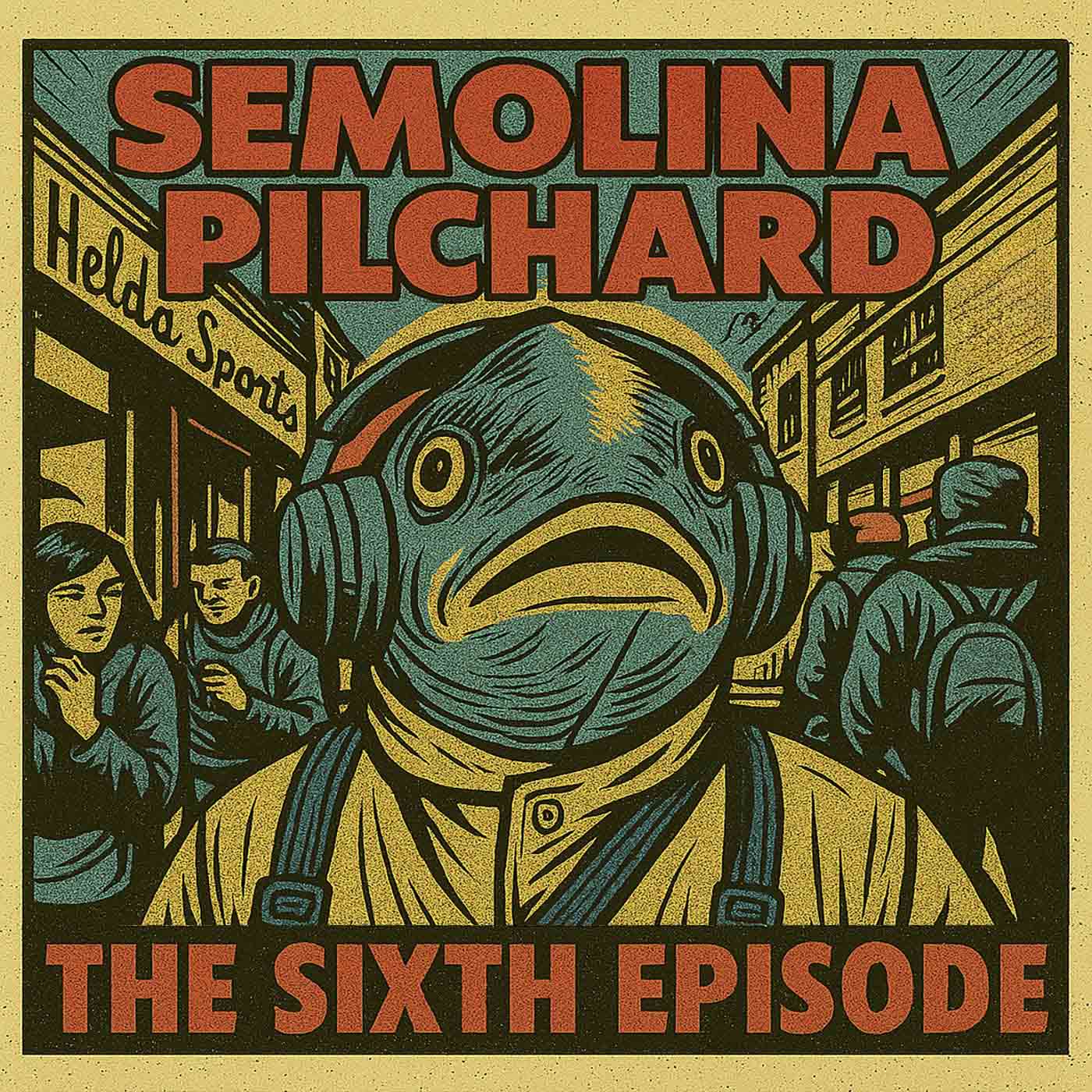 #6 – The Sixth Part - Semolina Pilchard cover