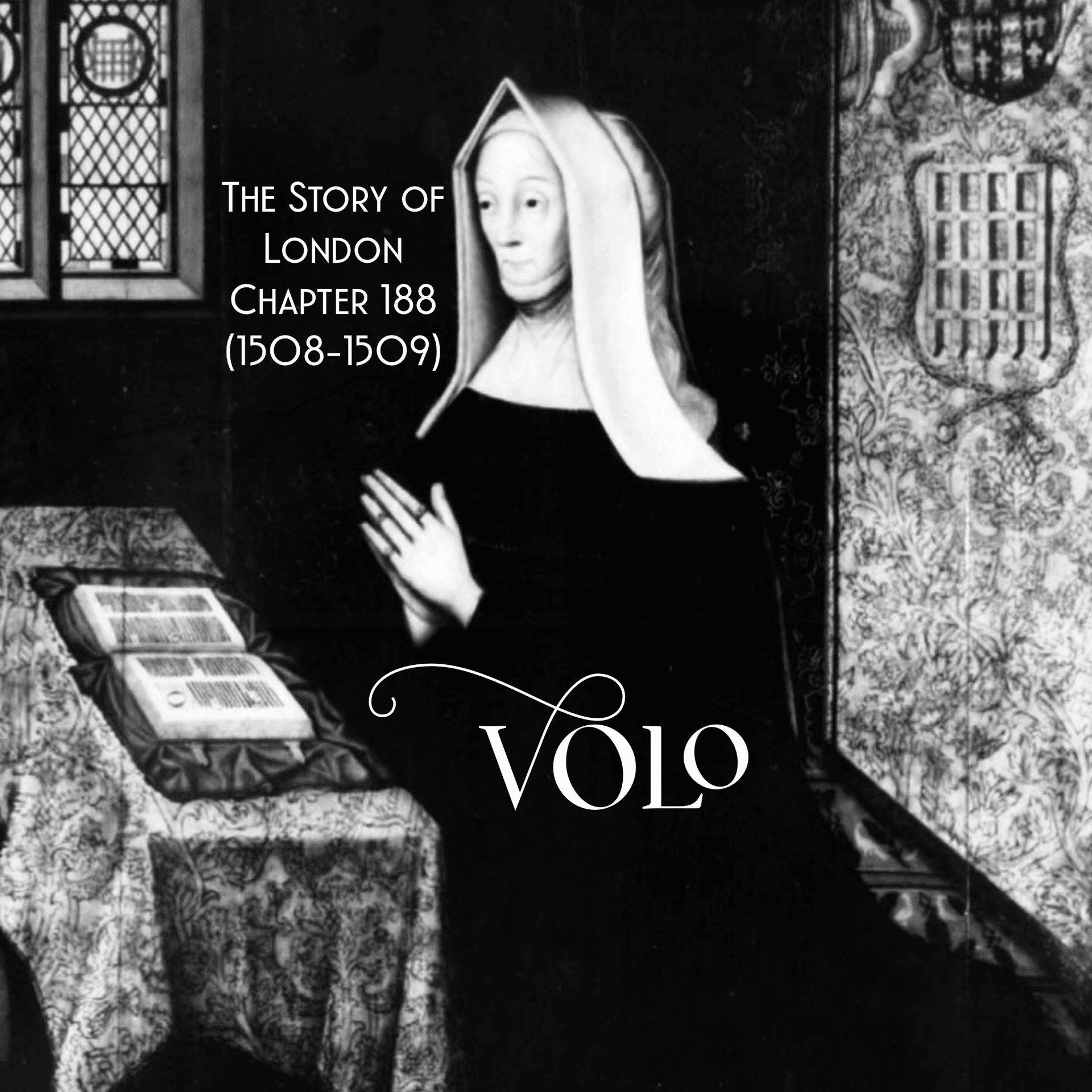 Chapter 188- Volo (‘I Will’) (1508-1509) - The Story of London cover