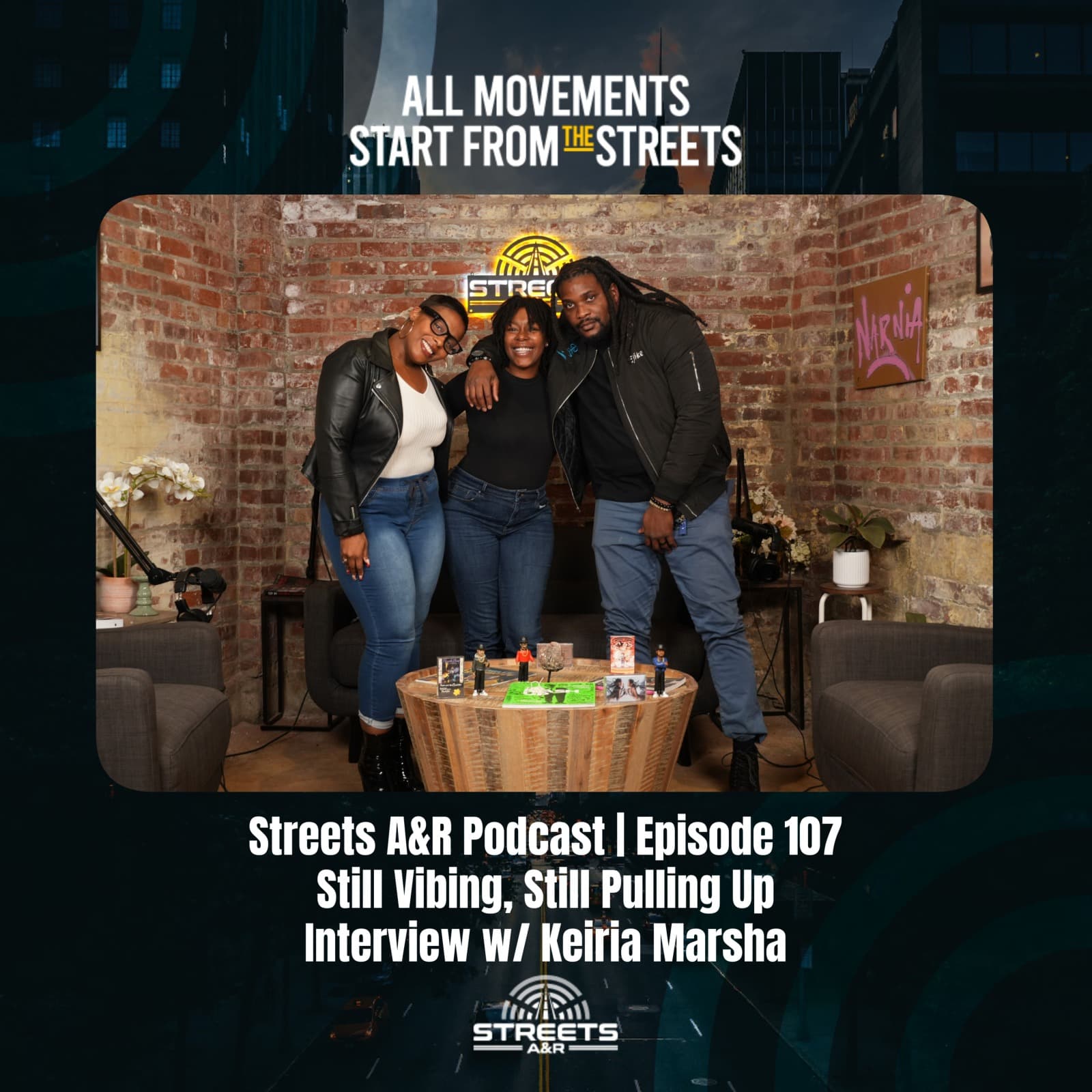 Streets A&R Podcast | Episode 107: Still Vibing, Still Pulling Up - Interview w/ Keiria Marsha - Streets A&R Podcast cover