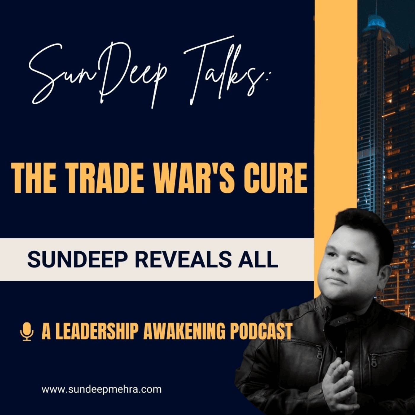  Awakening Leadership in the Time of Trade Wars - SunDeep Talks: A Leadership Awakening Podcast.  cover