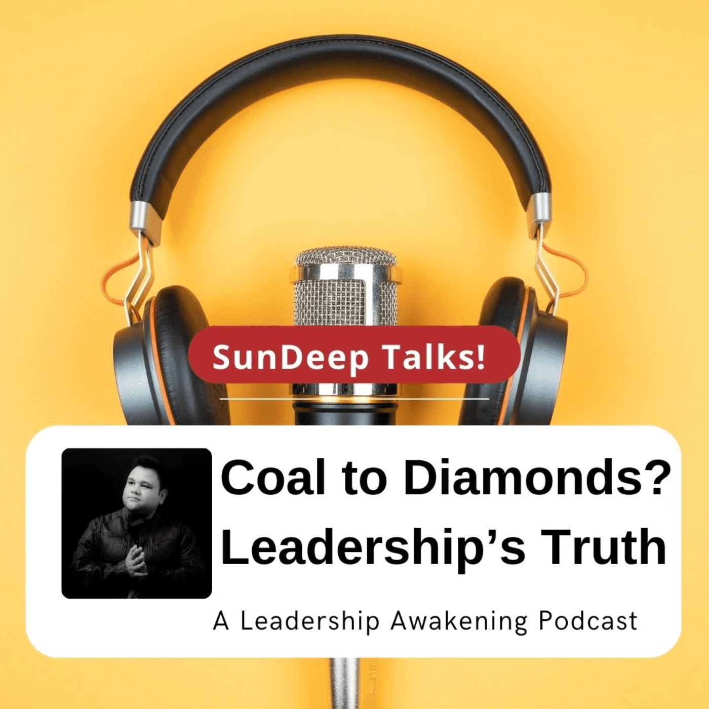 Busting Myths That Shape Us – From Coal to Diamonds to Leadership - SunDeep Talks: A Leadership Awakening Podcast.  cover