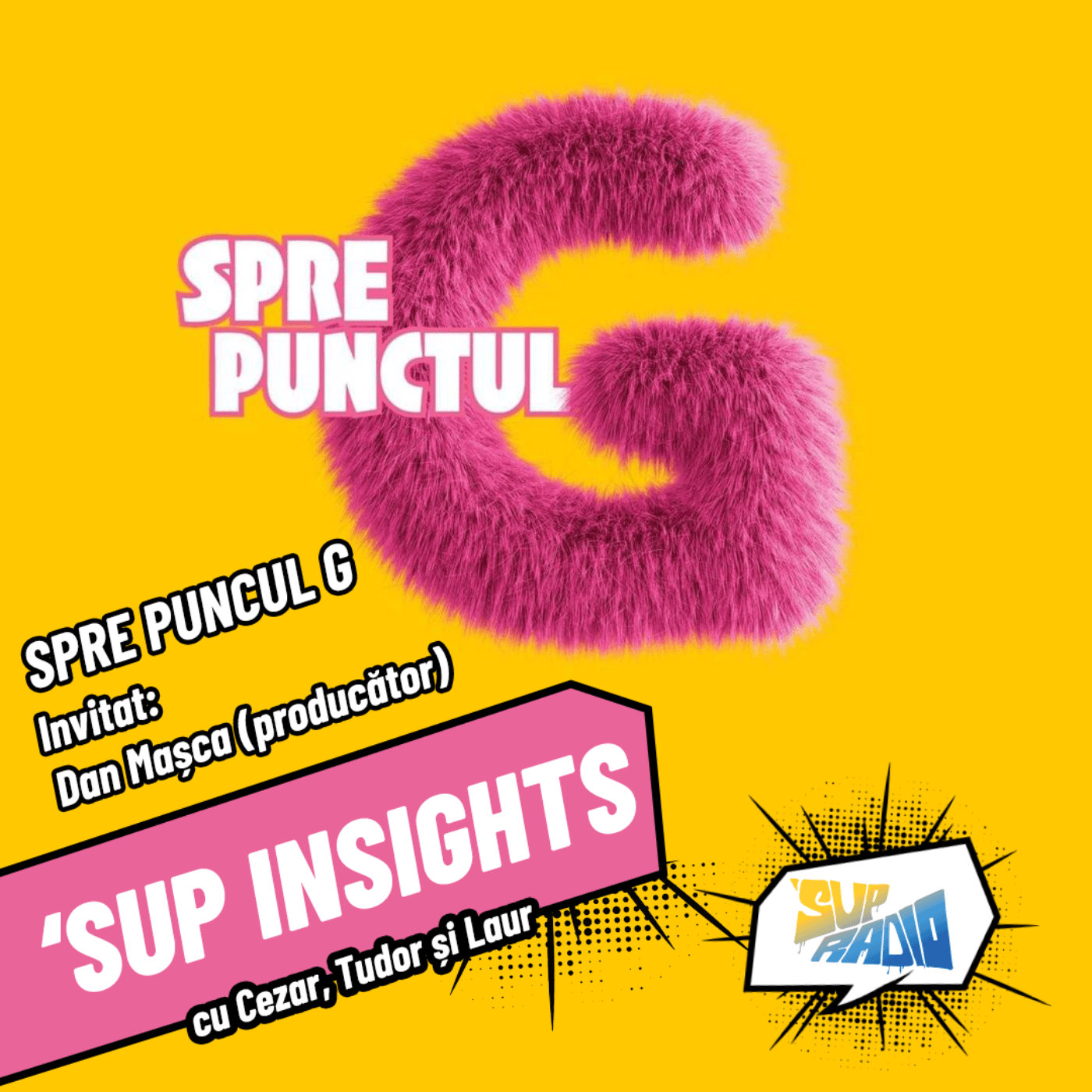 Sup Insights- Spre puncul G cu Dan Mașca (producător) - Sup Radio cover