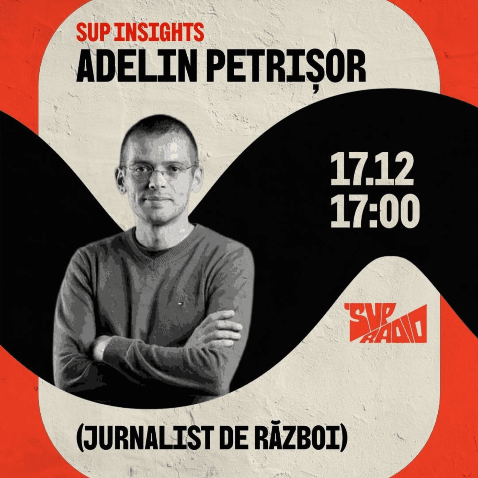 Sup Insights - Adelin Petrisor (Jurnalist de Razboi) - Sup Radio cover