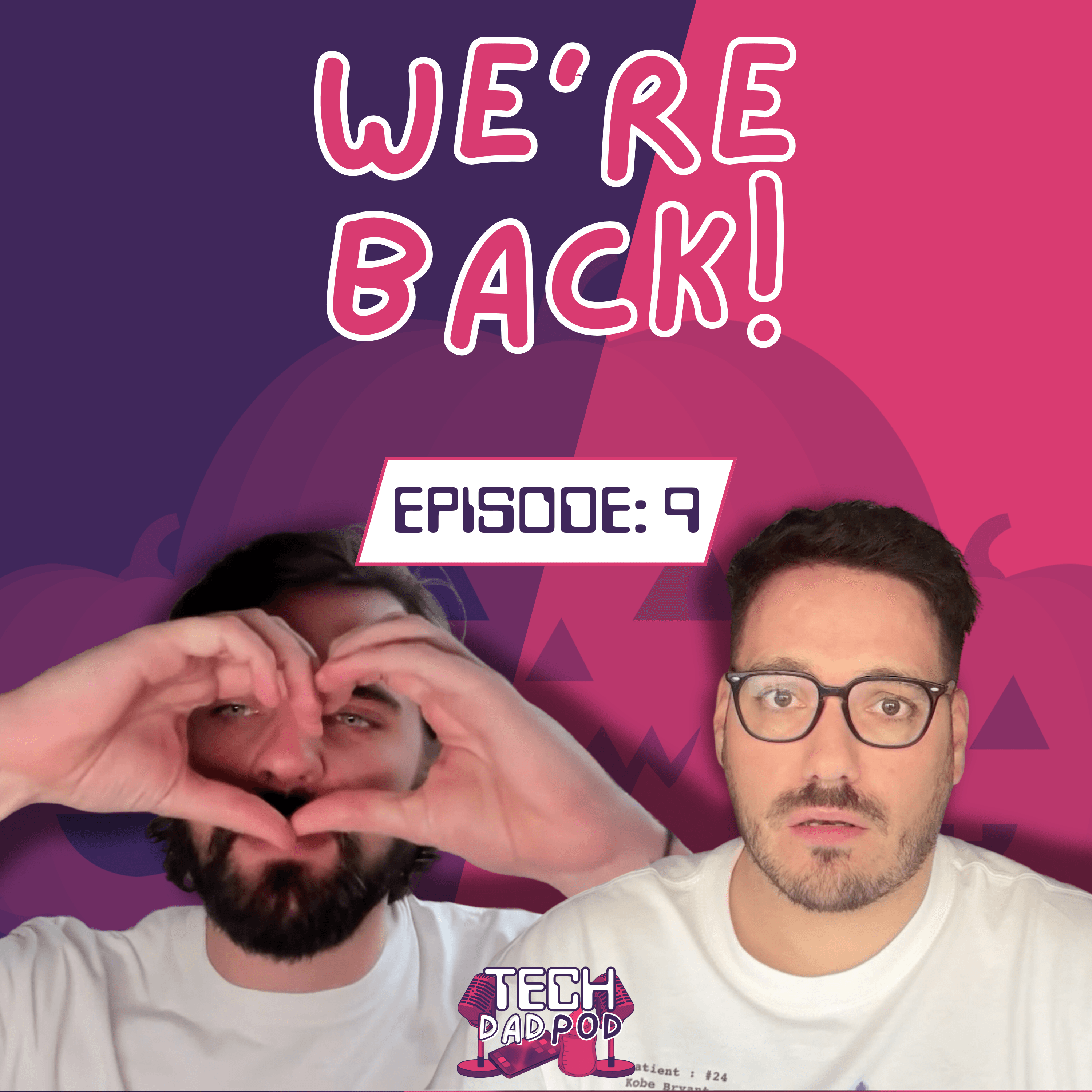 We're Back | Tech Dad Pod | Episode 9 - Tech Dad Pod cover
