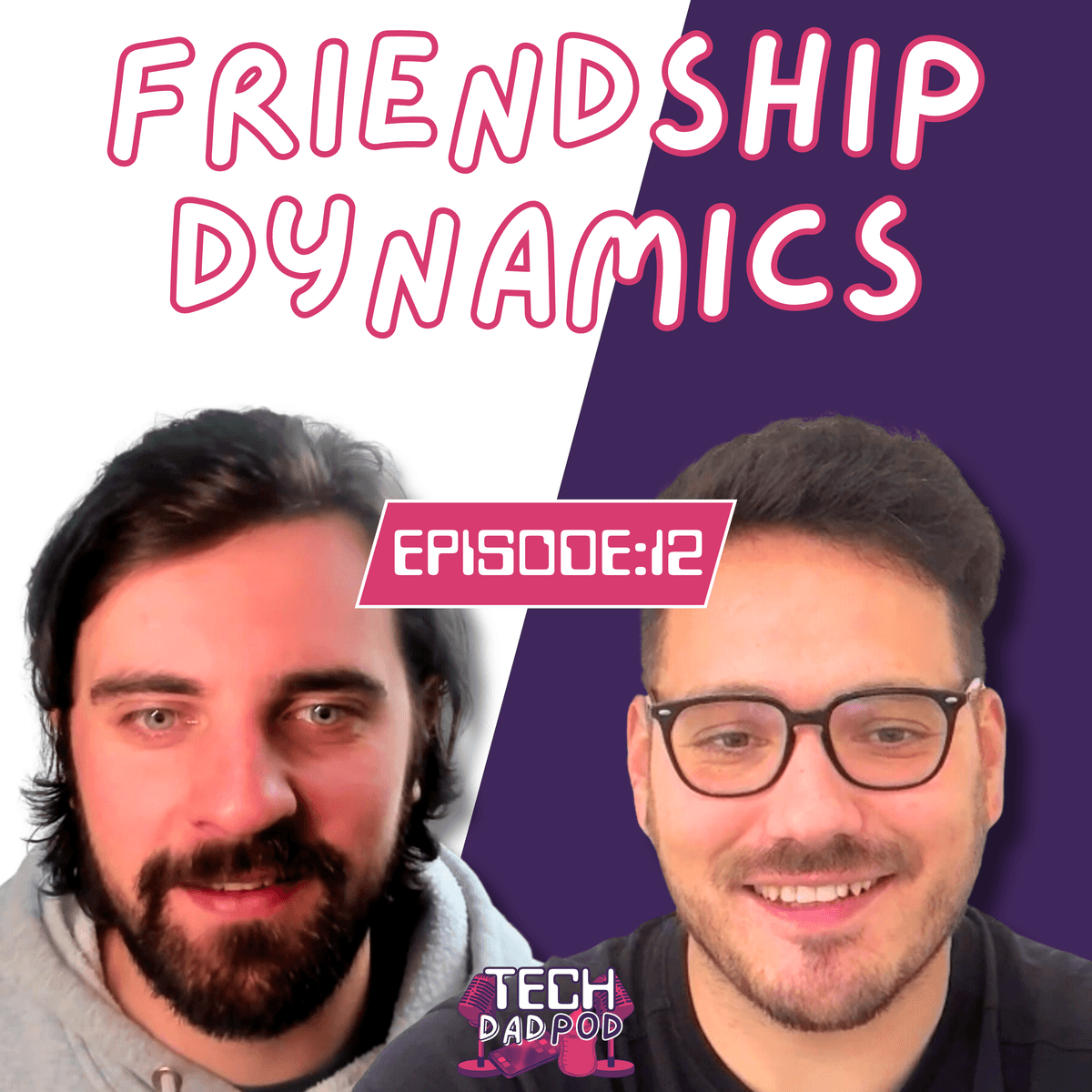Friendship Dynamics | Tech Dad Pod | Episode 12 - Tech Dad Pod cover
