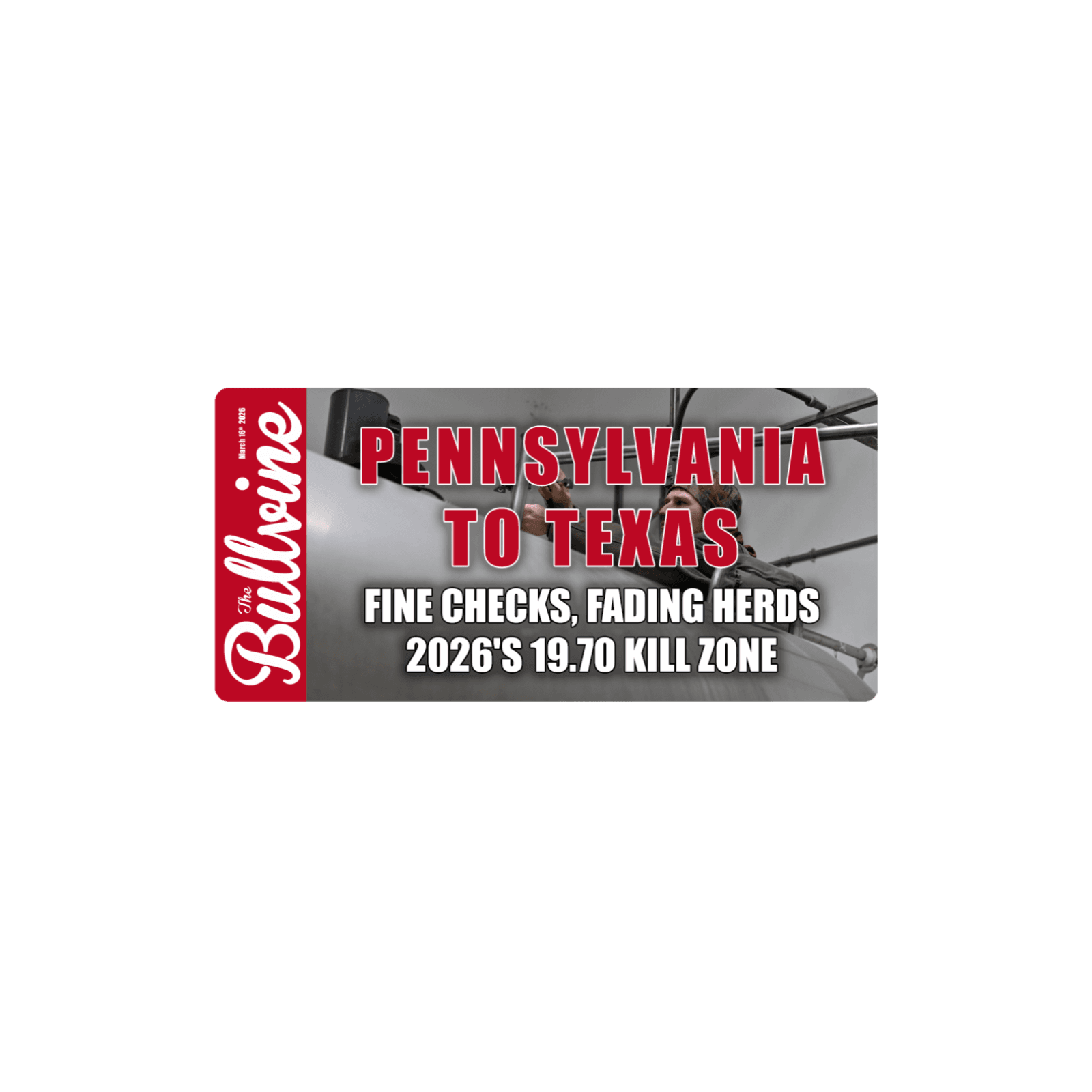 E515 Pennsylvania to Texas: Fine Checks, Fading Herds – 2026’s 19.70 Kill Zone — The Bullvine cover