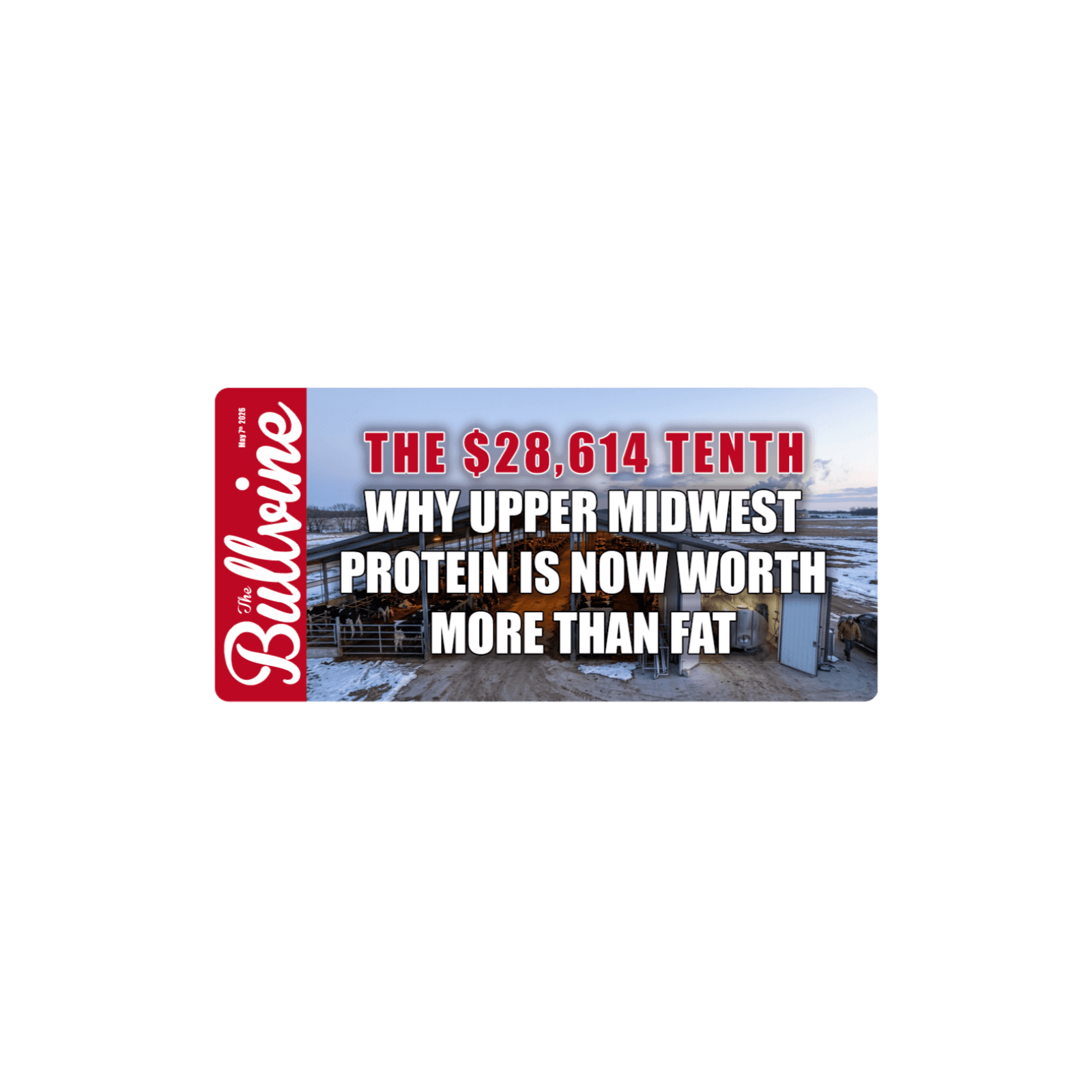 E552 The $28,614 Tenth: Why Upper Midwest Protein Is Now Worth More Than Fat - The Bullvine cover
