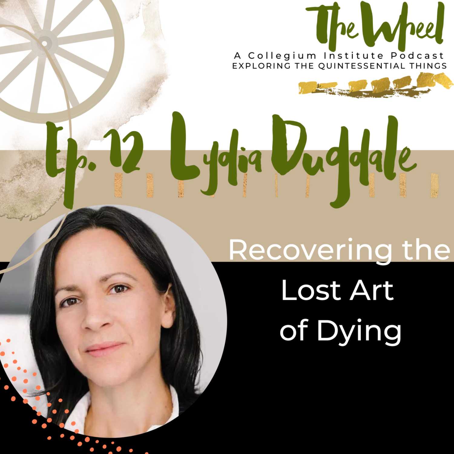 Recovering the Lost Art of Dying with Lydia Dugdale — The Wheel cover
