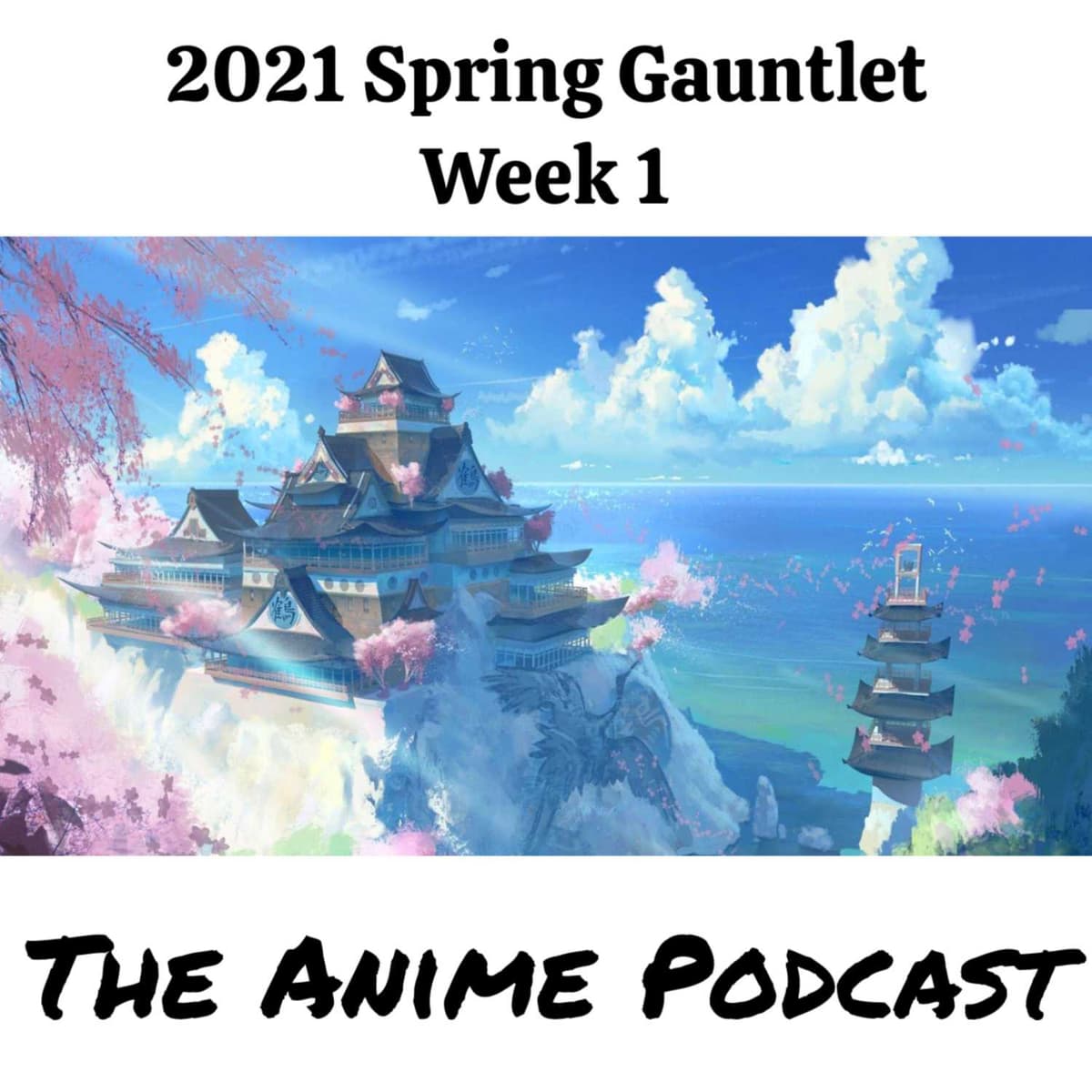 2021 Spring Gauntlet: Week 1 - The Anime Podcast cover