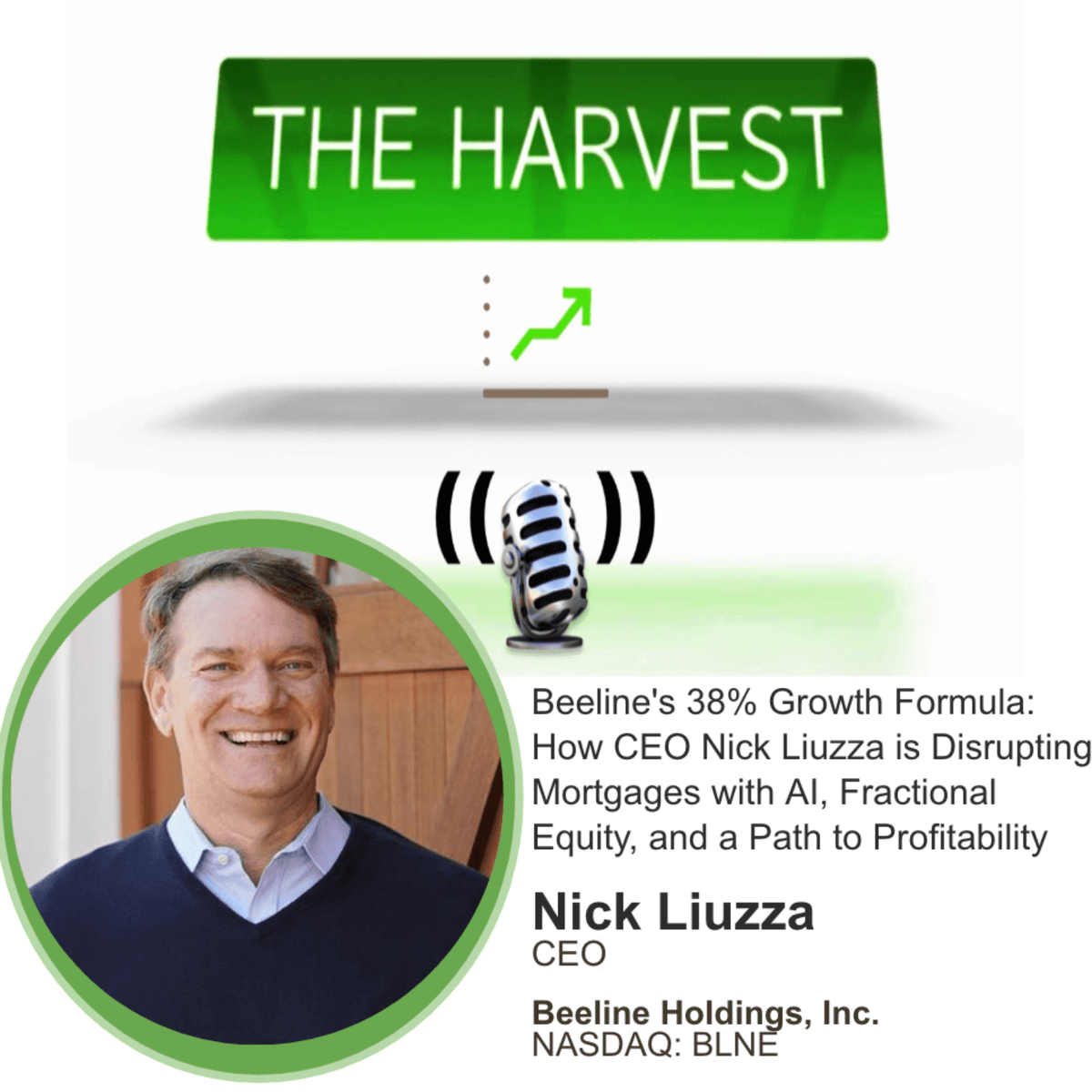 CEO INTERVIEW: Beeline's 38% Growth Formula: How CEO Nick Liuzza is Disrupting Mortgages with AI, Fractional Equity, and a Path to Profitability - The Harvest Podcast cover