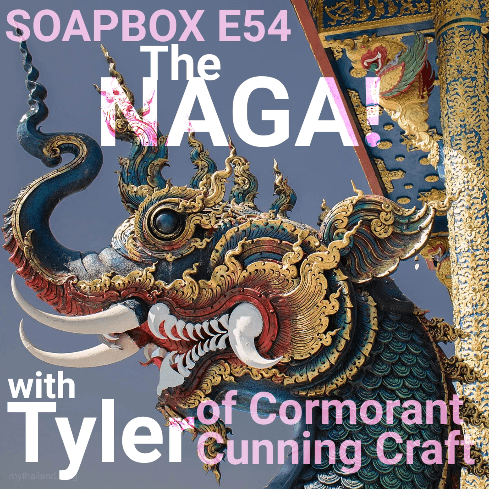 The Naga! w Tyler of Cormorant Cunning Craft - Soapbox cover