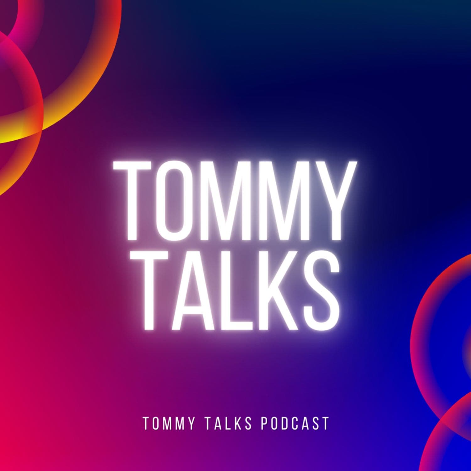 My first Ever Podcast - Tommy Talks cover